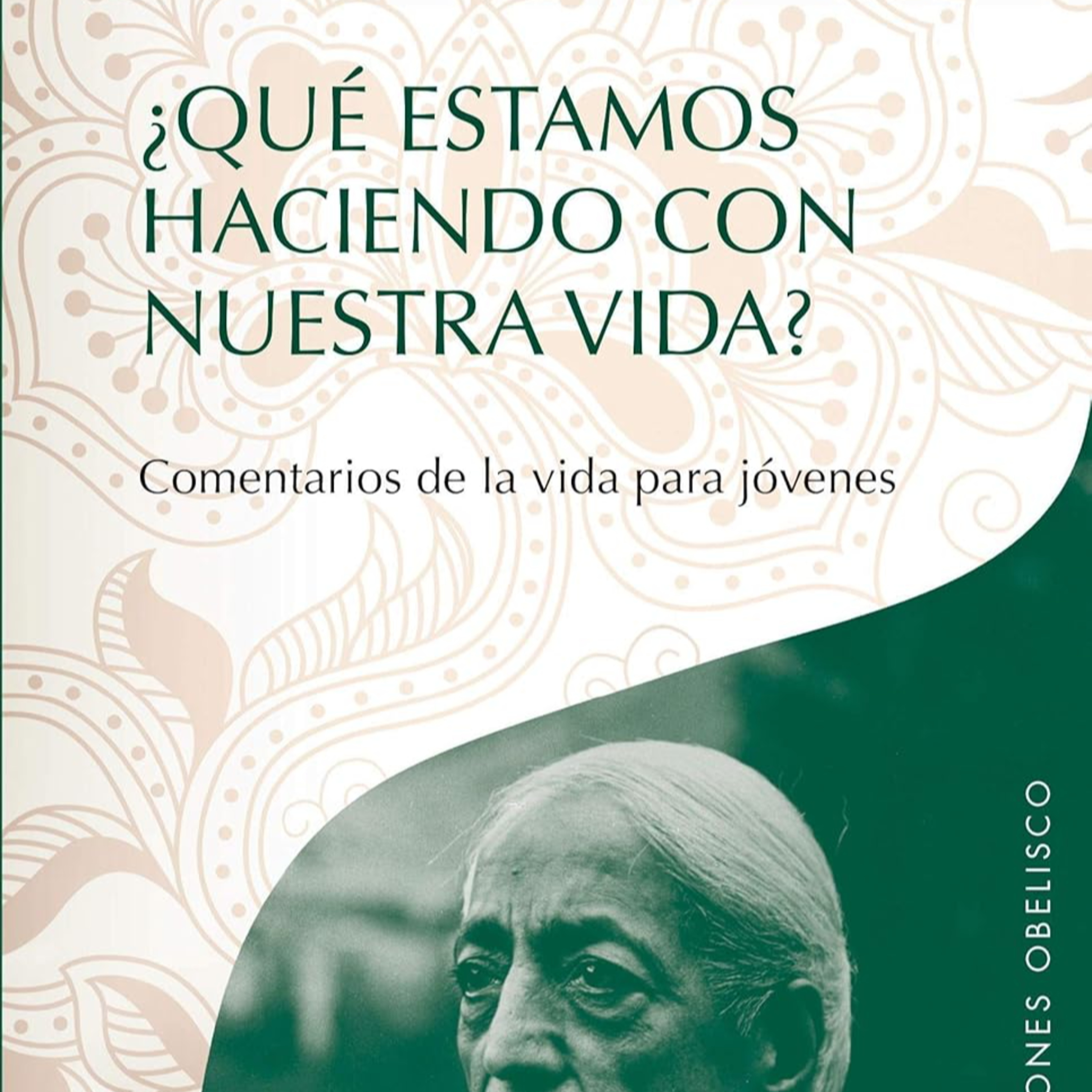 Qué estamos haciendo con nuestra vida. Krishnamurti 4ta parte: Las relaciones