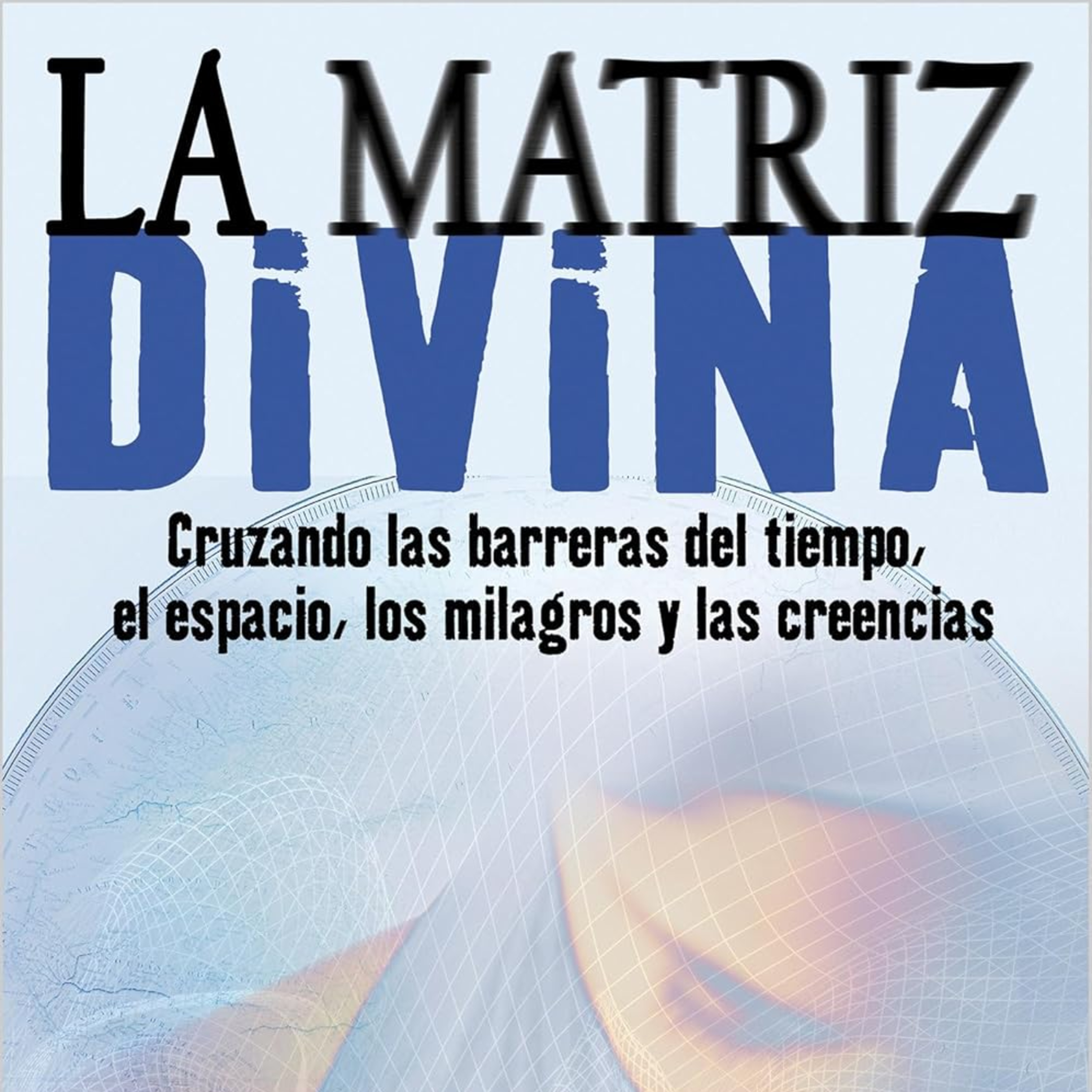 La Matriz Divina. Gregg Braden. Cap 6