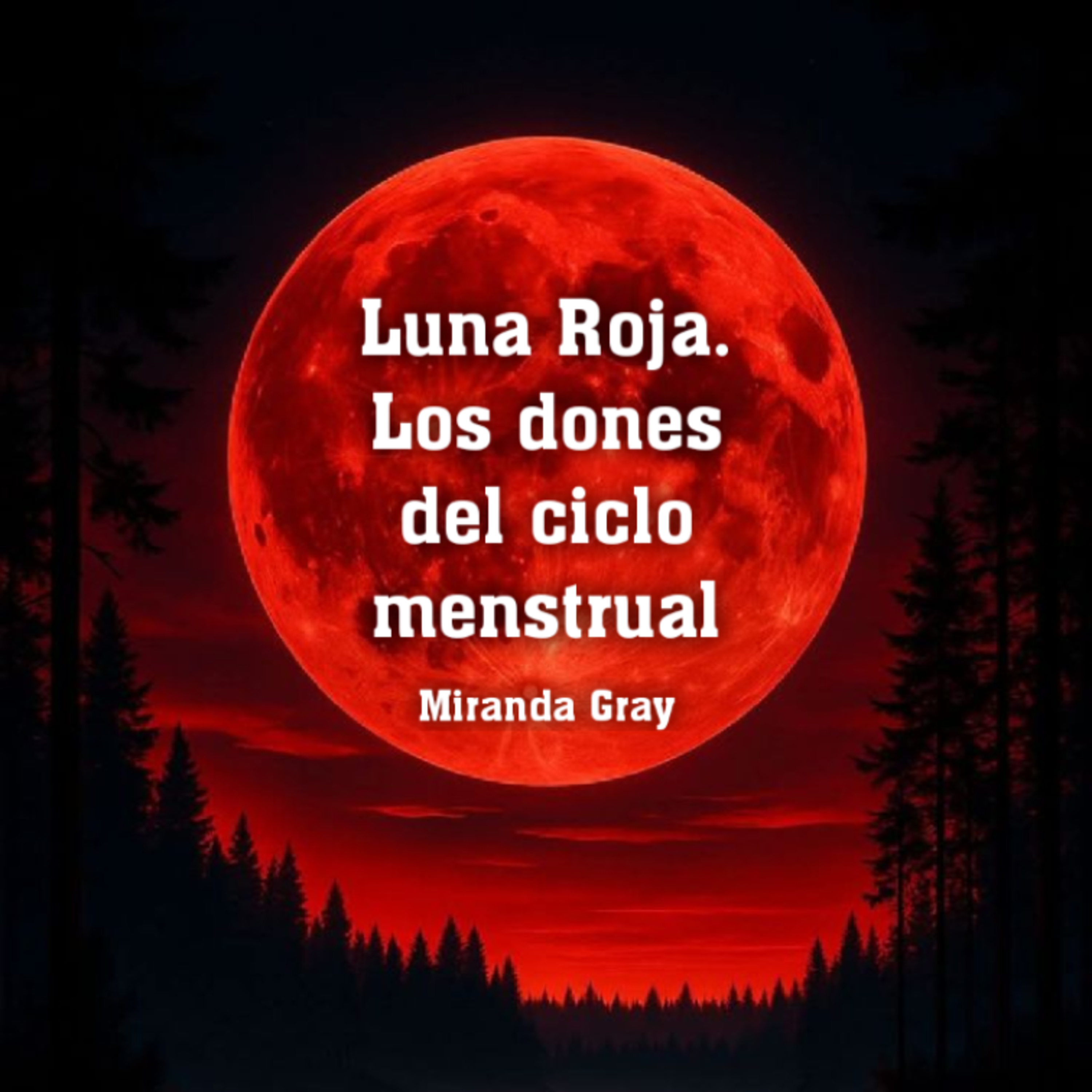Luna Roja. Los dones del ciclo menstrual. Miranda Gray. Cap 4