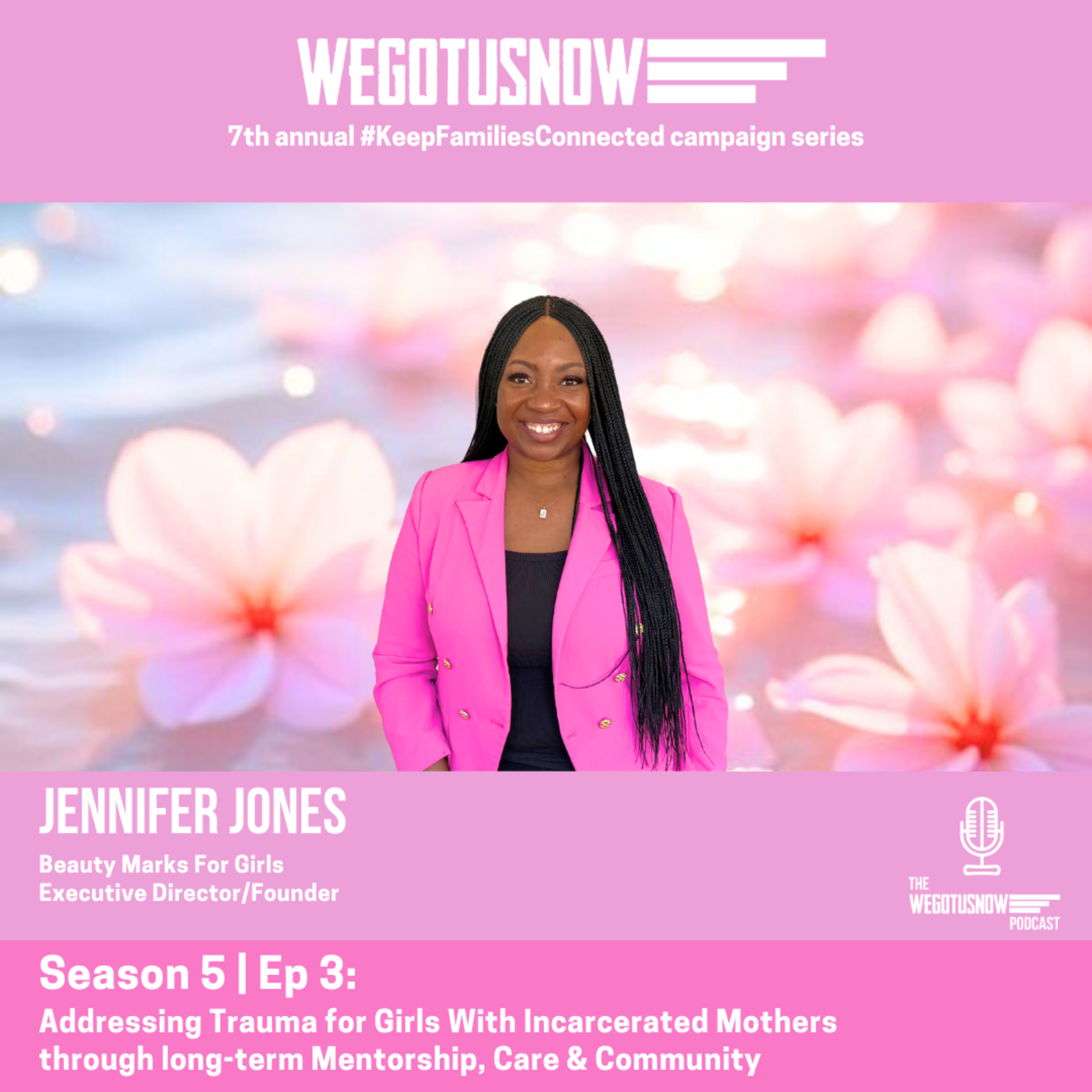 S5| EP3: JENNIFER JONES ~ Beauty Marks for Girls: Addressing Trauma for Girls With Incarcerated Mothers through long-term Mentorship, Care & Community episode artwork