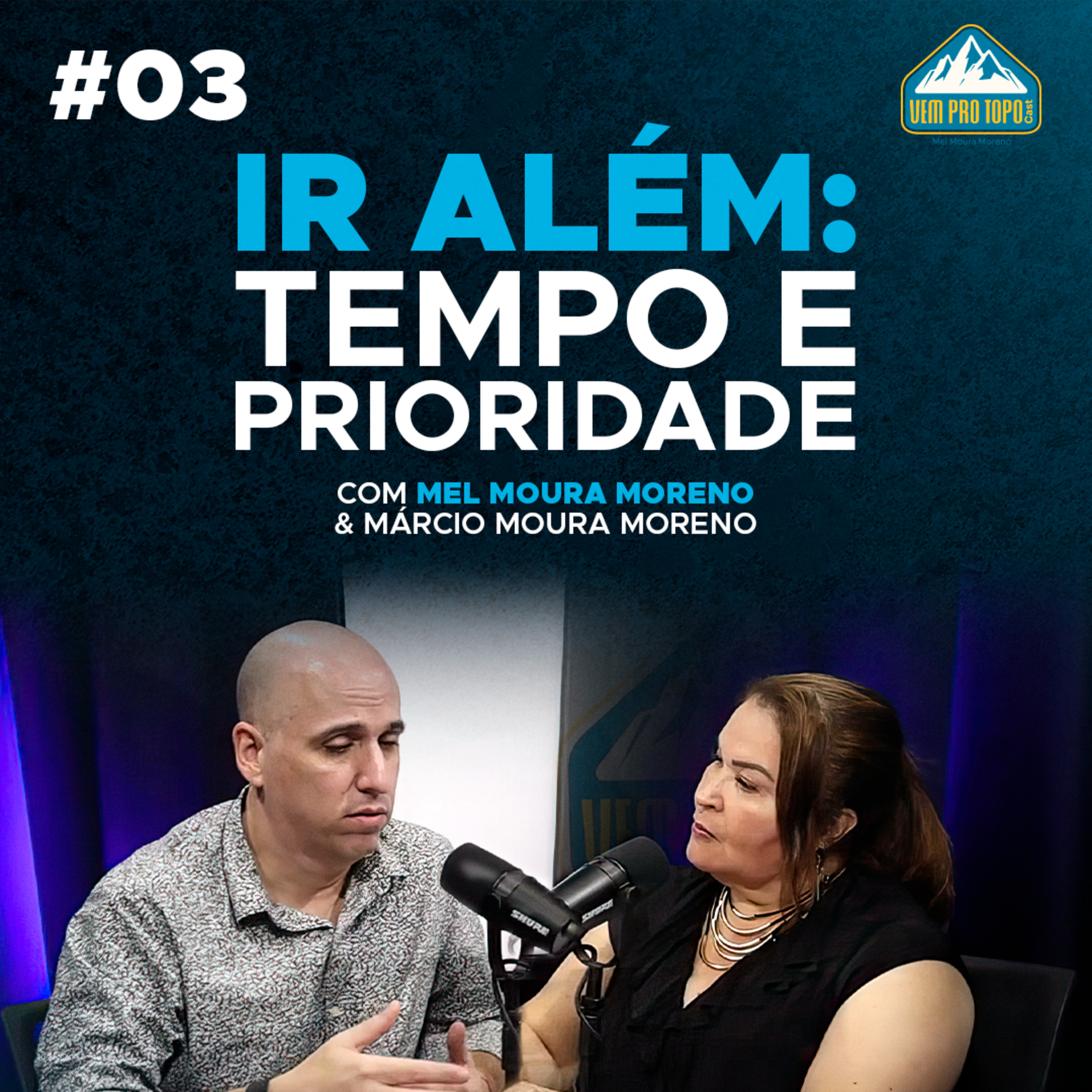 IR ALÉM: 6 Atitudes de Liderança Positiva com o Tempo | Mel Moura Moreno | Vem Pro Topo #03 episode artwork