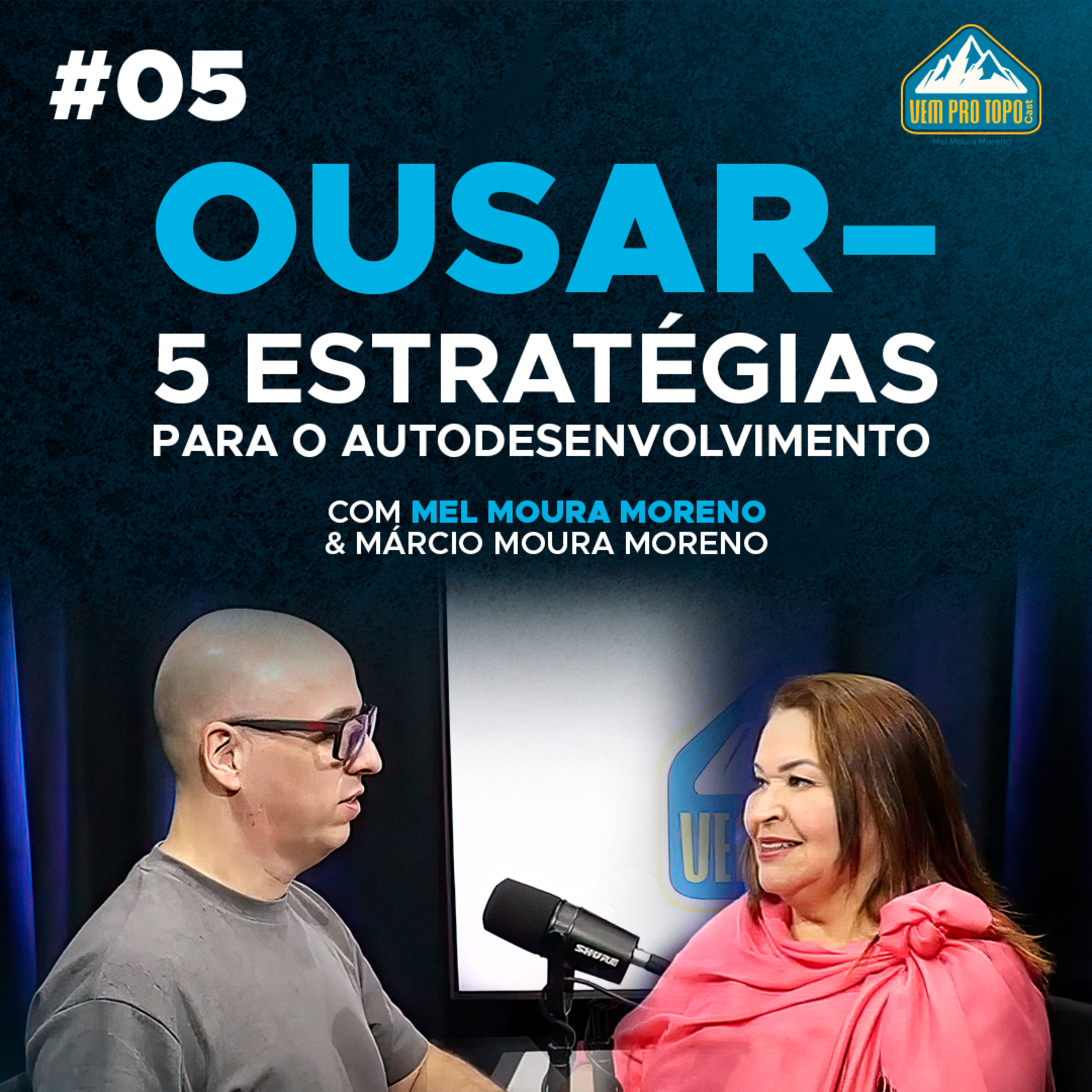 OUSAR - 5 estratégias para o Autodesenvolvimento | Mel Moura Moreno | Vem Pro Topo #05 episode artwork