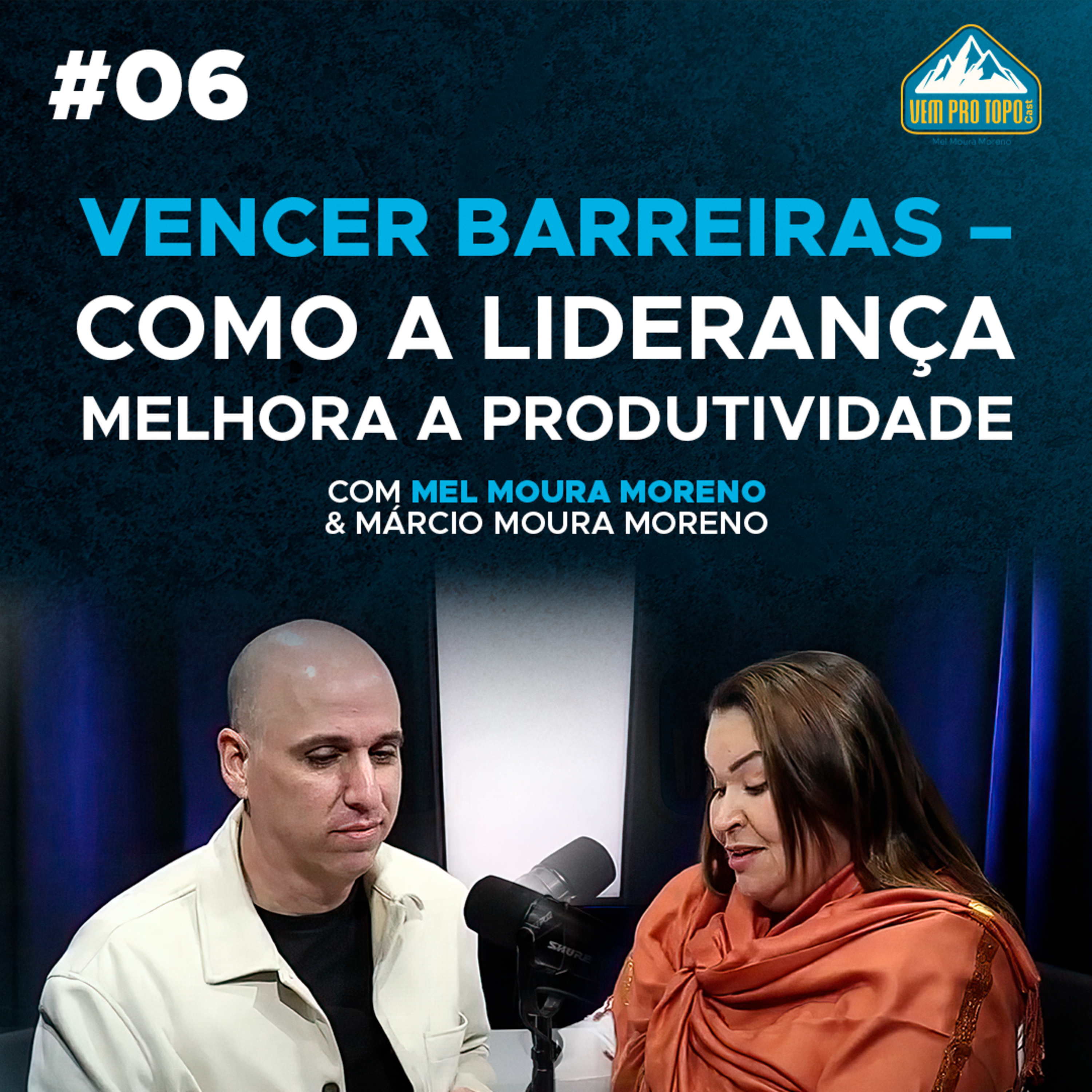 VENCER BARREIRAS – Como a Liderança Eficaz Melhora a Produtividade | Vem Pro Topo #06 episode artwork