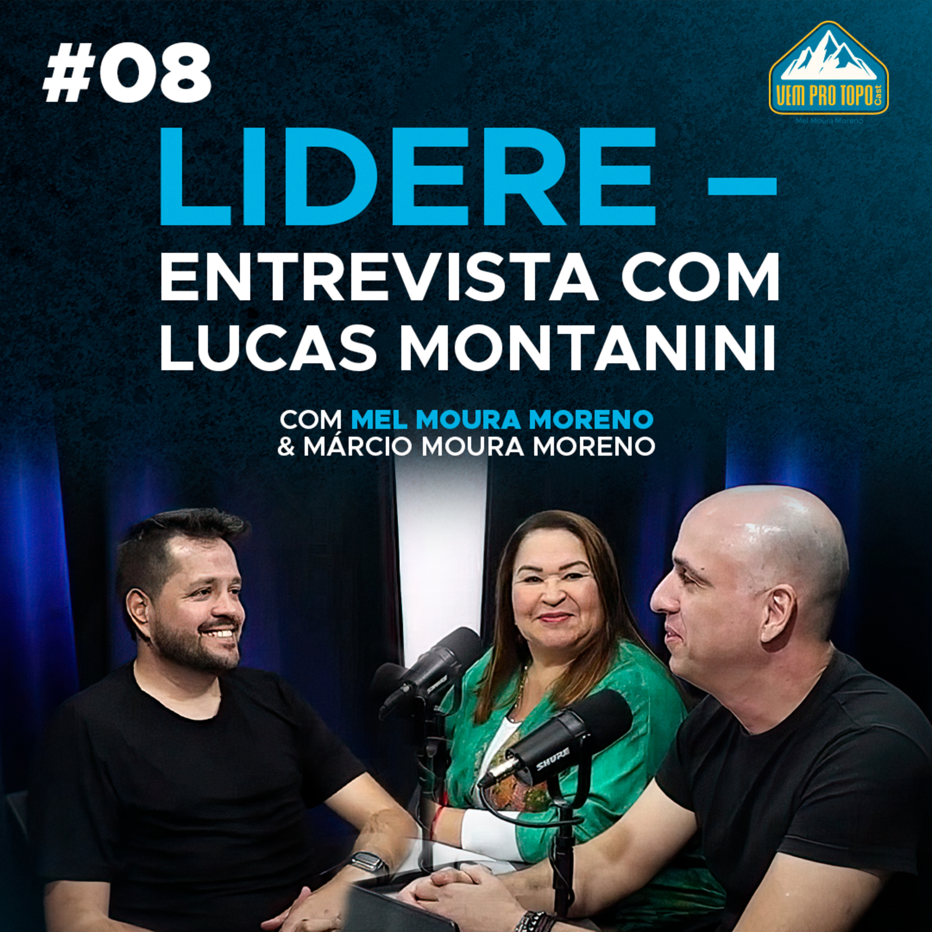 LIDERE – Entrevista com Lucas Montanini | Mel Moura Moreno | Vem pro topo #08 episode artwork