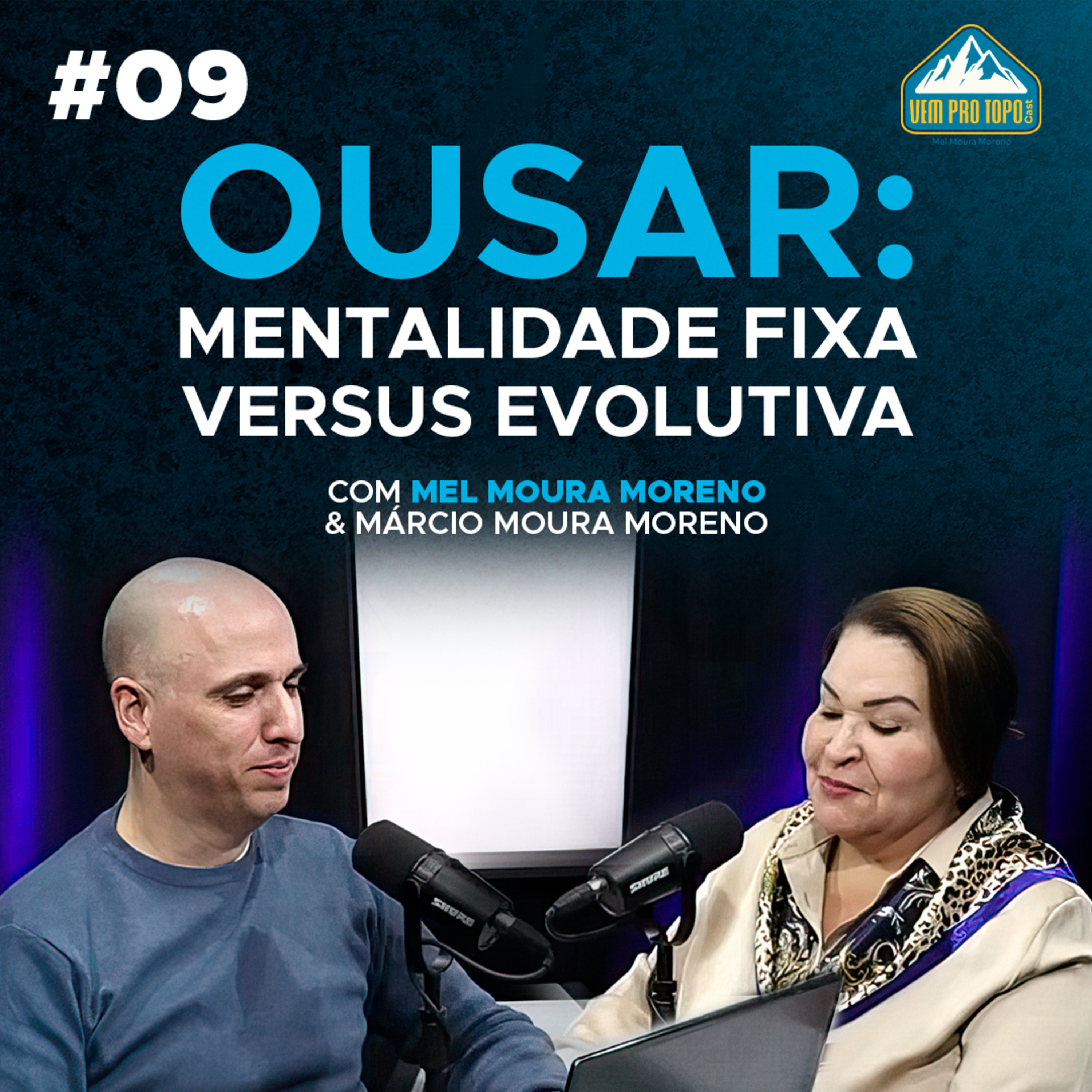 OUSAR: Mentalidade Fixa versus Evolutiva | Mel Moura Moreno | Vem pro topo #09 episode artwork