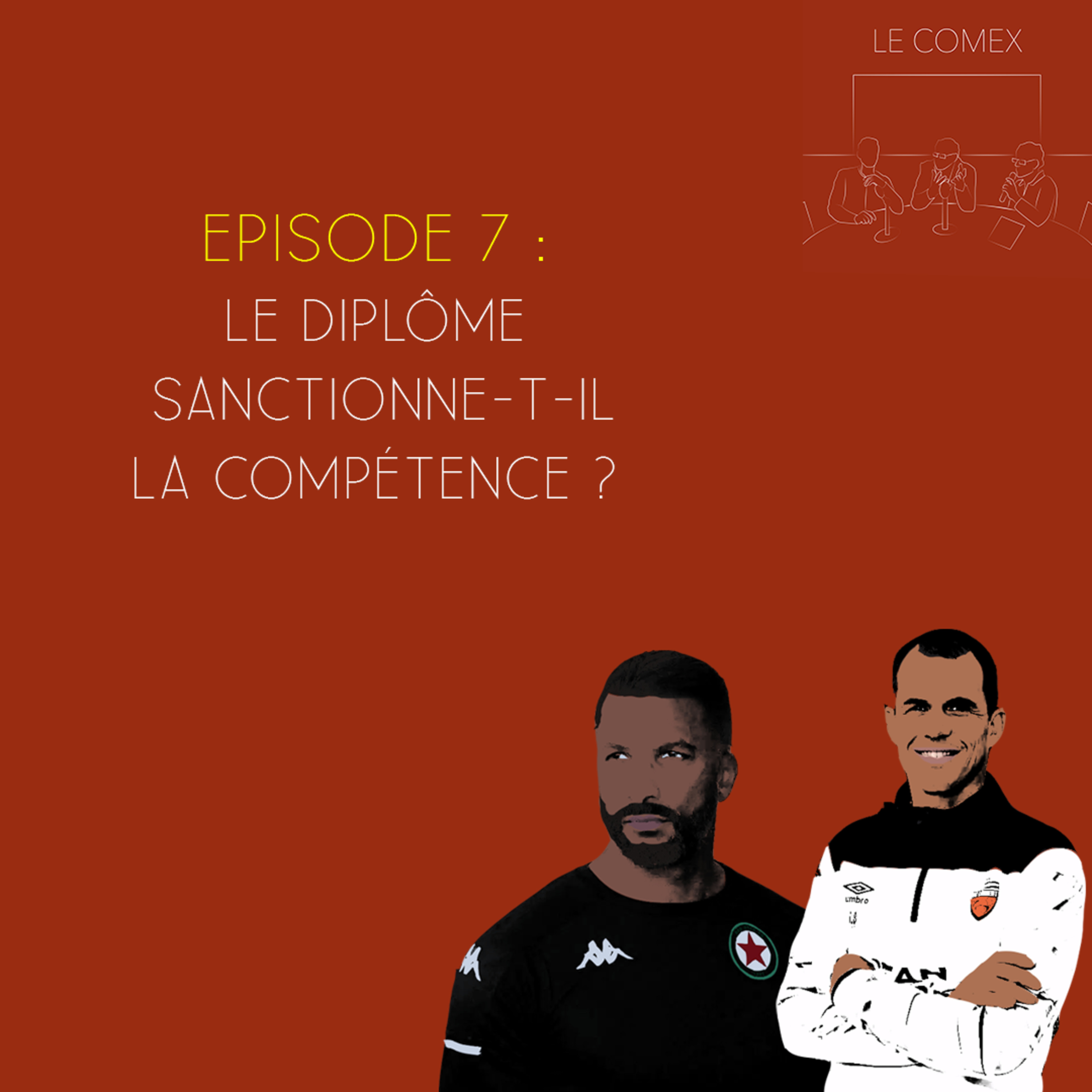 Le Comex - Episode 7 - Le diplôme sanctionne-t-il la compétence ?  episode artwork
