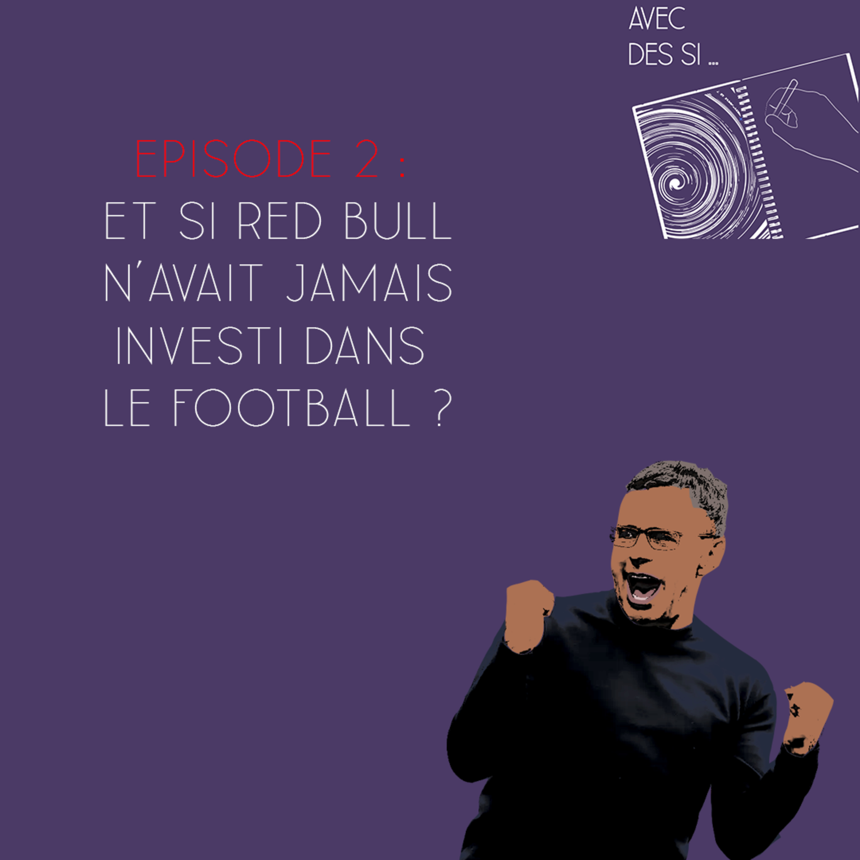 Avec des si - Episode 2 - Et si Red Bull n'avait jamais investi dans le football ? episode artwork