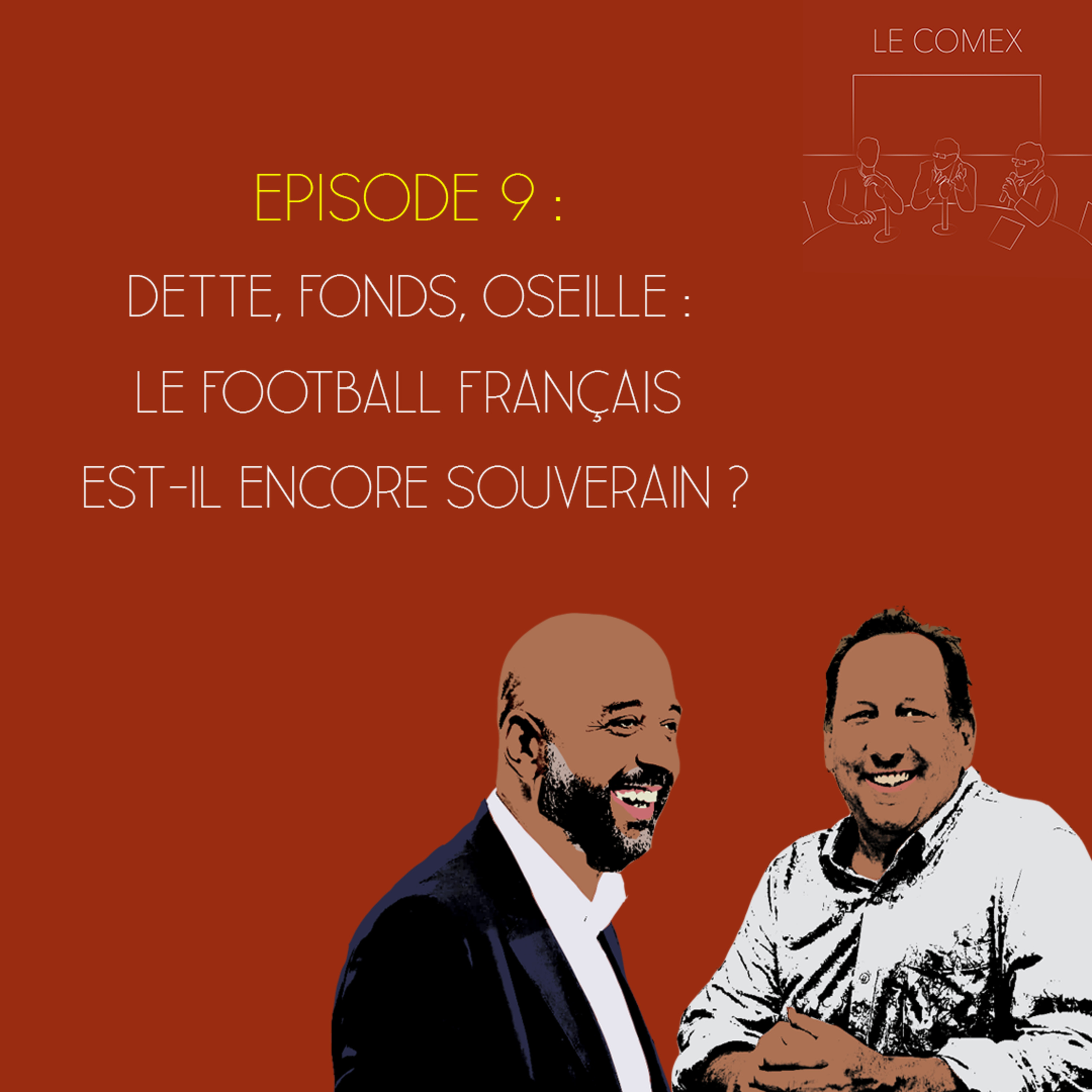 Le Comex - Episode 9 - Dette, fonds, oseille : le football français est-il encore souverain ? episode artwork
