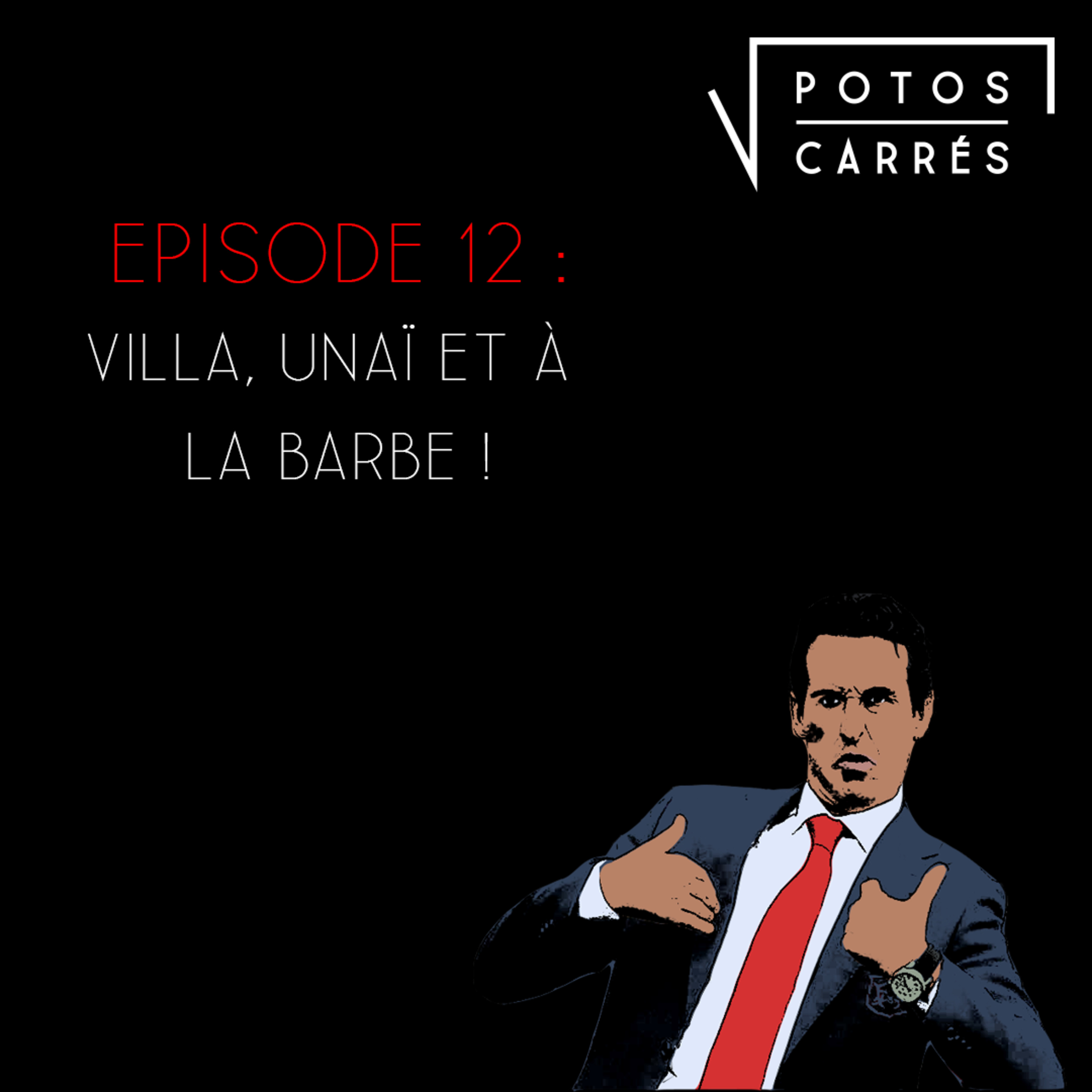 Potos Carrés - Episode 12 - Aston Villa, Unaï et à la barbe !  episode artwork