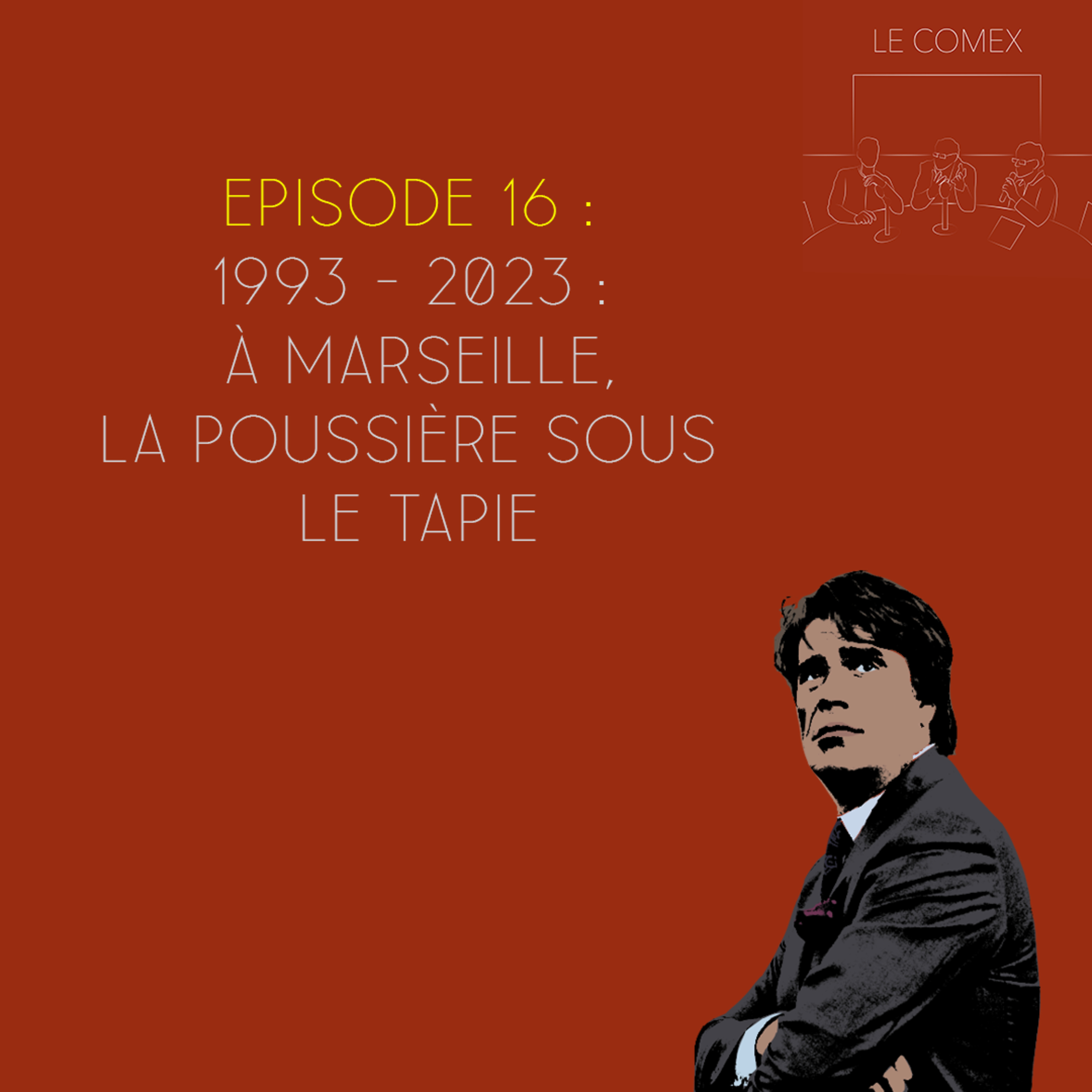 Le Comex - Episode 16 - L'OM de 1993 à 2023, la poussière sous le Tapie ?  episode artwork