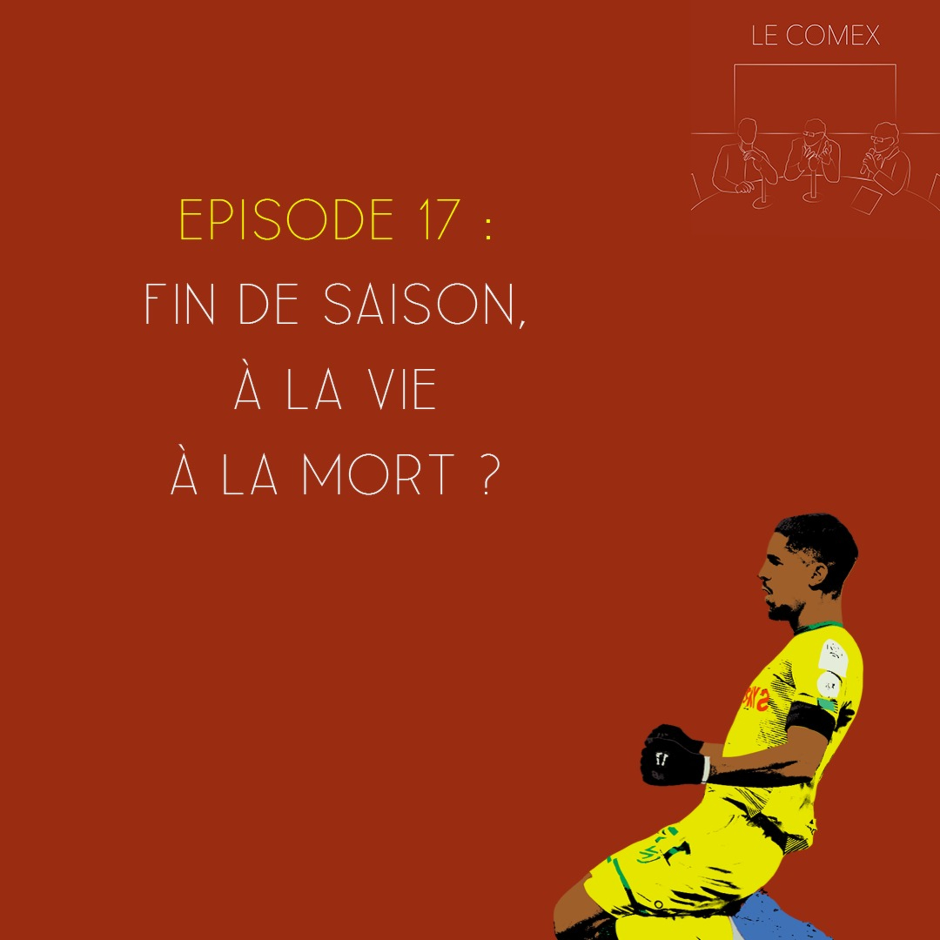 Le Comex - Episode 17 - Fin de saison, à la vie à la mort ? episode artwork