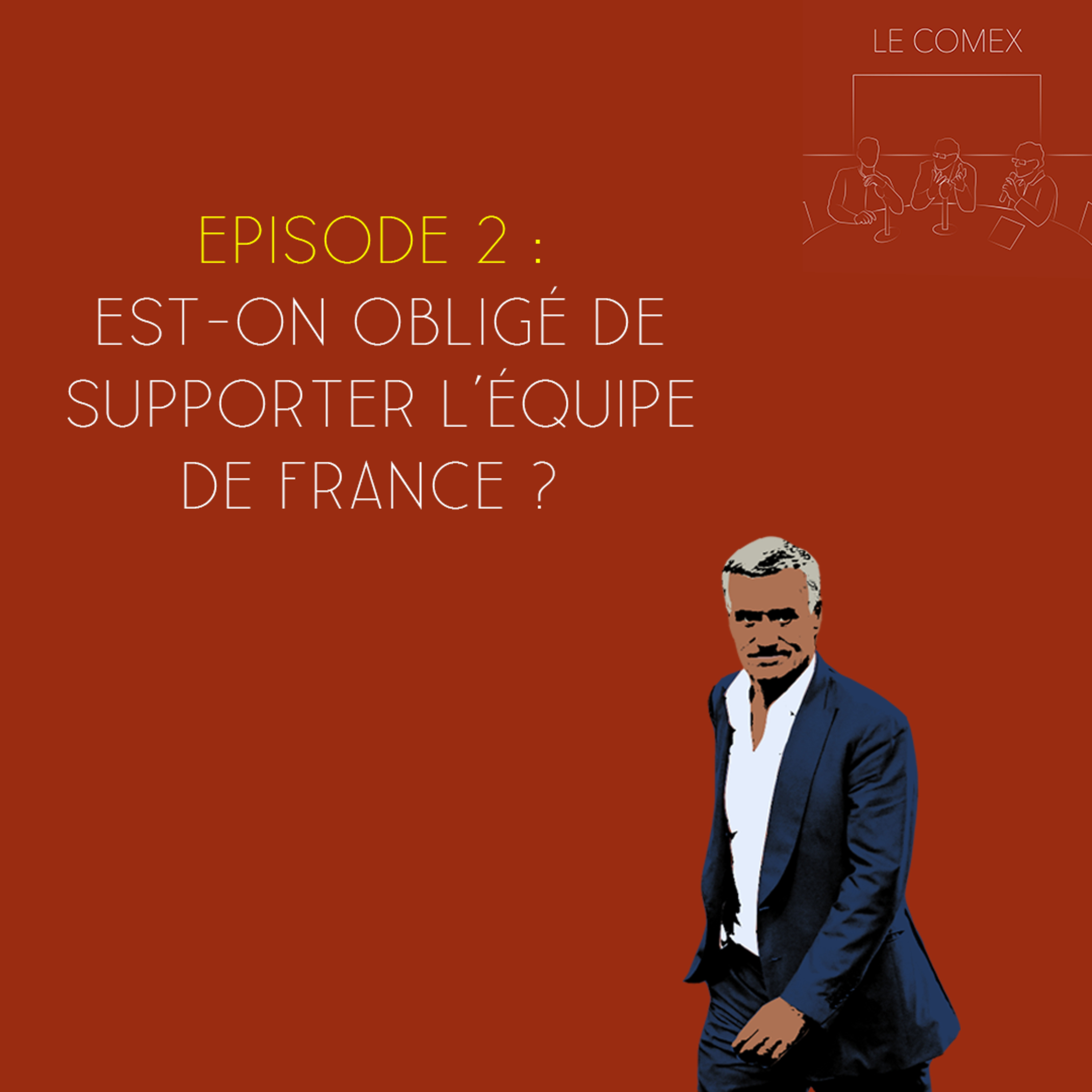 Le Comex - Saison 2, Episode 2 - Est-on obligé de supporter l'équipe de France ?  episode artwork