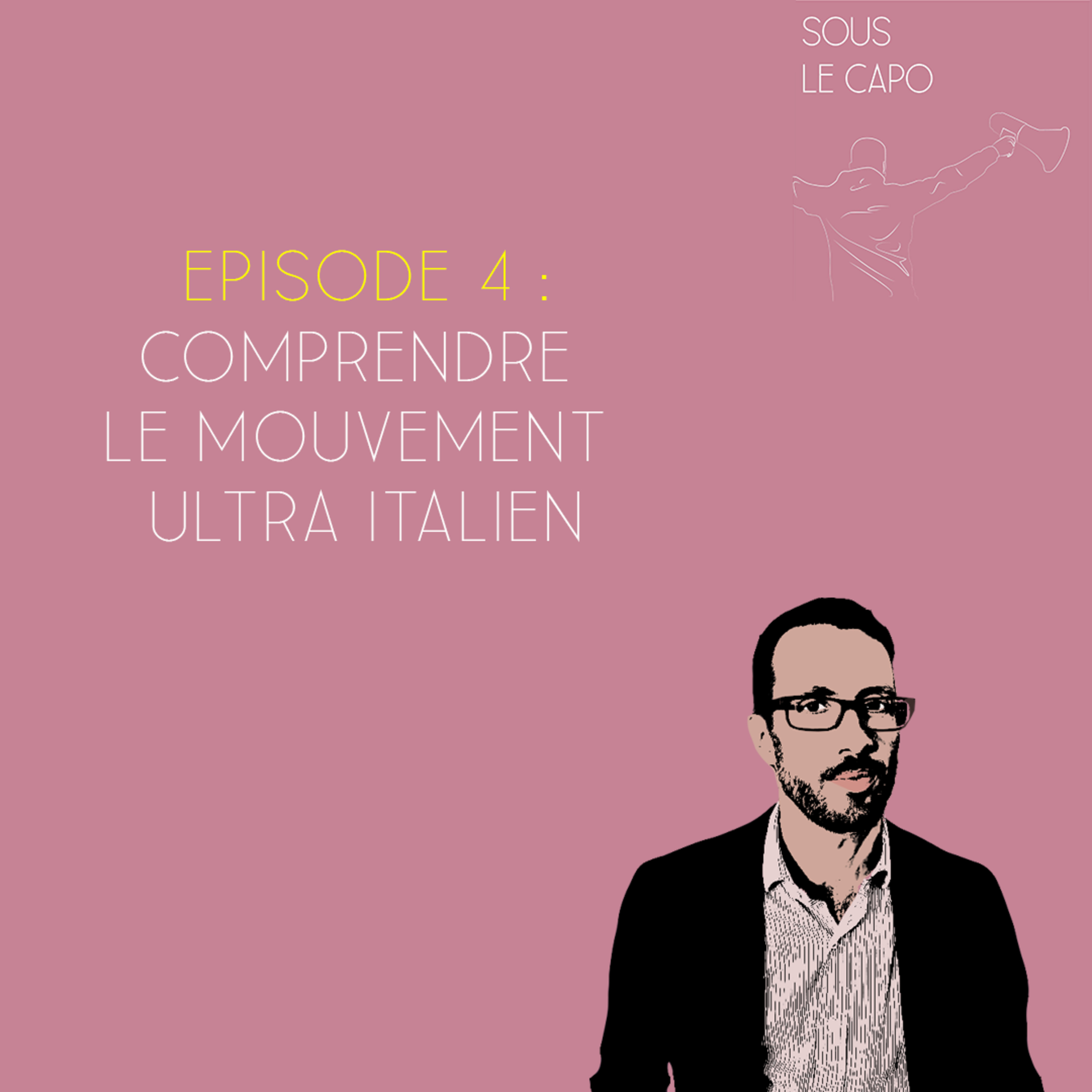 Sous le Capo - Saison 3, Episode 1 - Le mouvement ultra italien, avec Sebastien Louis episode artwork