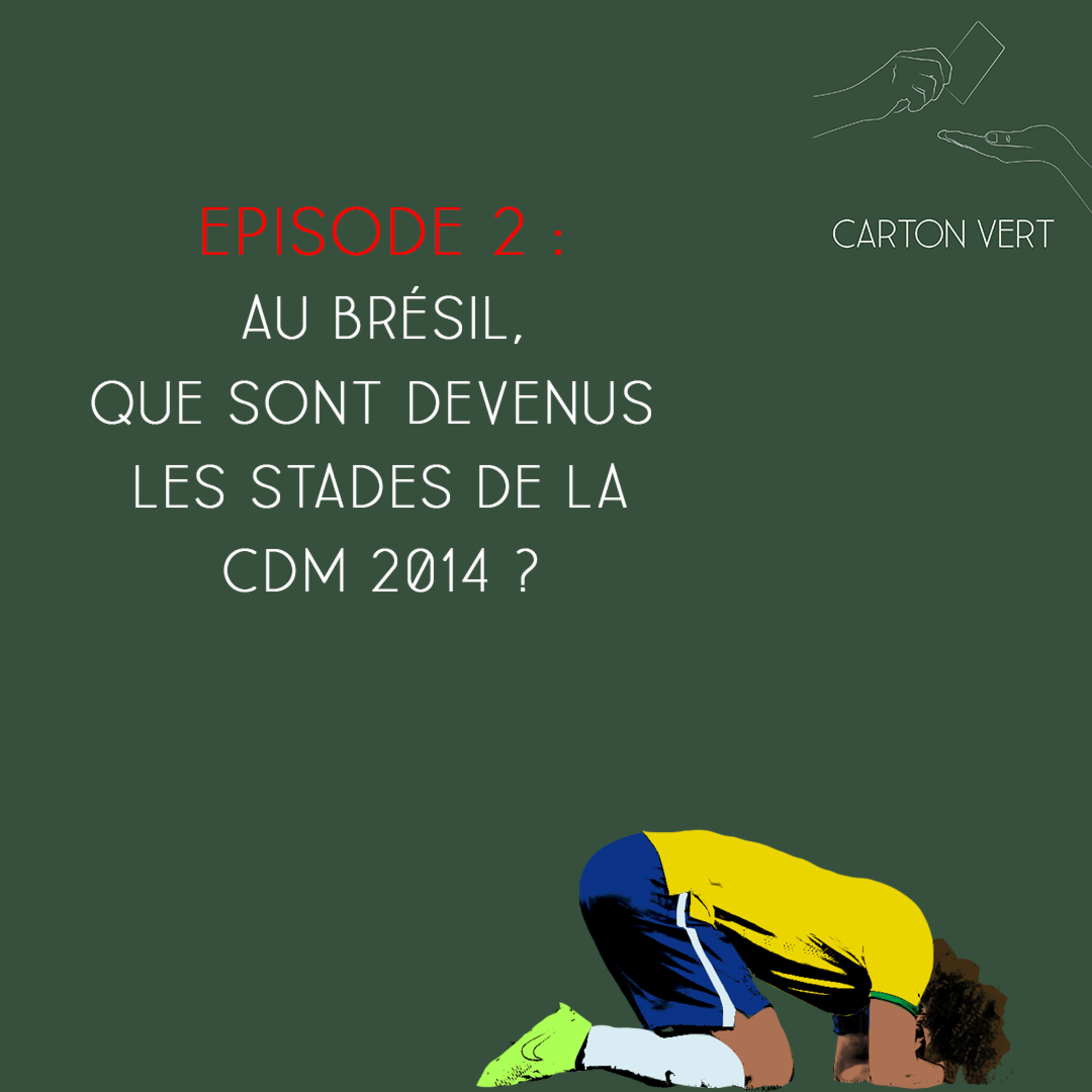 Carton Vert - Saison 2, Episode 2 - Au Brésil, que sont devenus les stades de la Coupe du Monde 2014 ? episode artwork