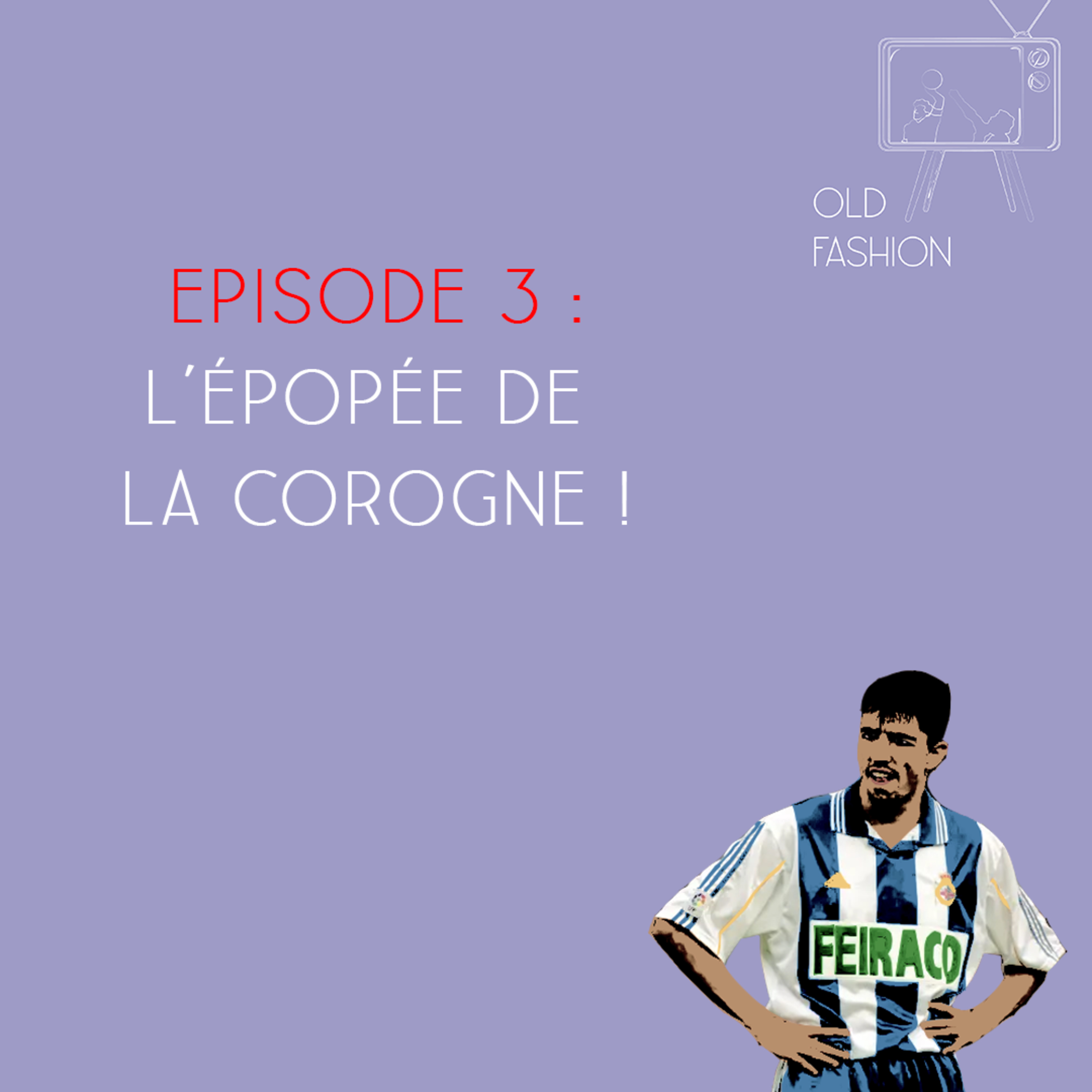 Old Fashion - Saison 2, Episode 3 - Le Super Depor des années 2000 ! episode artwork