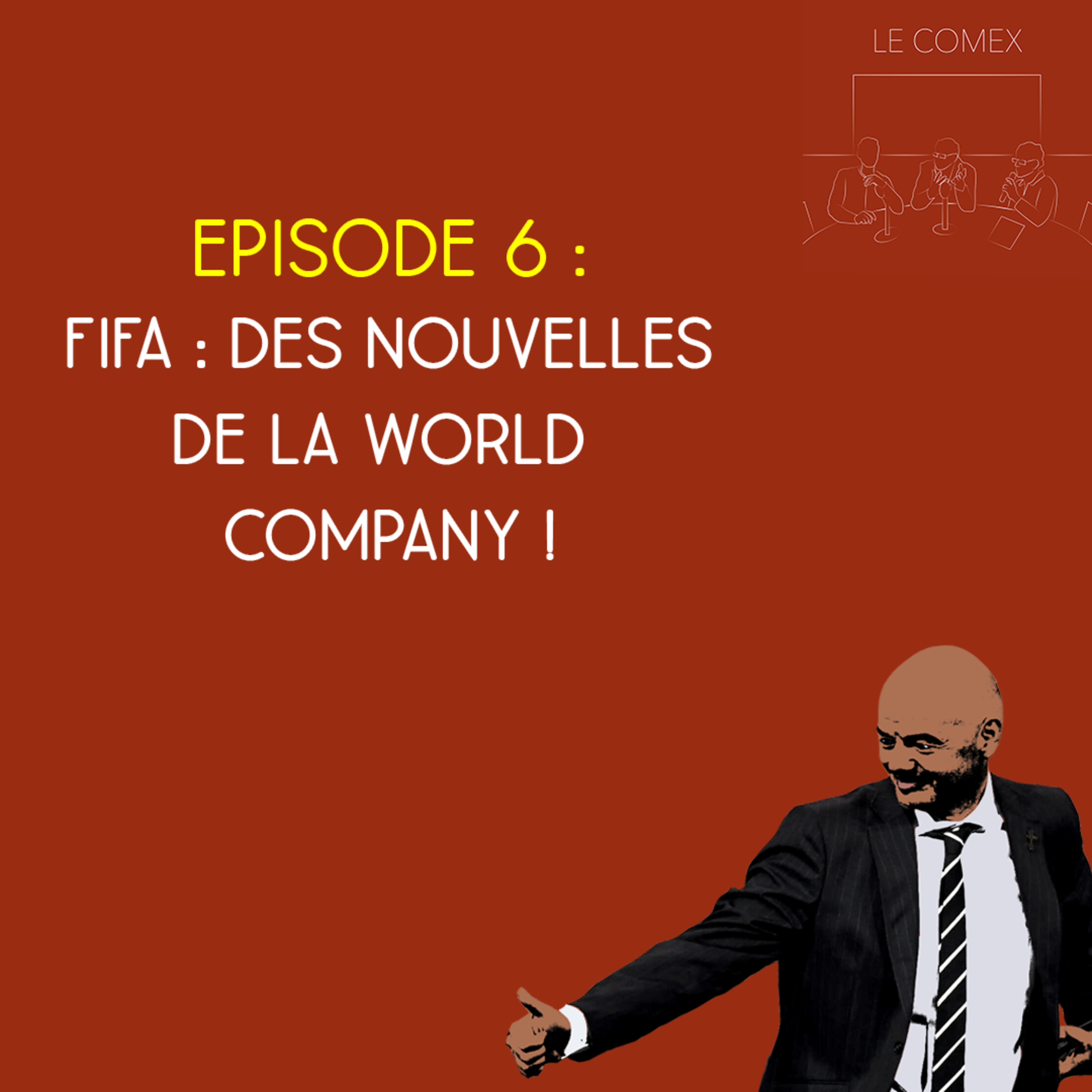 Le Comex - Saison 2, Episode 6 - FIFA : des nouvelles de la World Company ! episode artwork