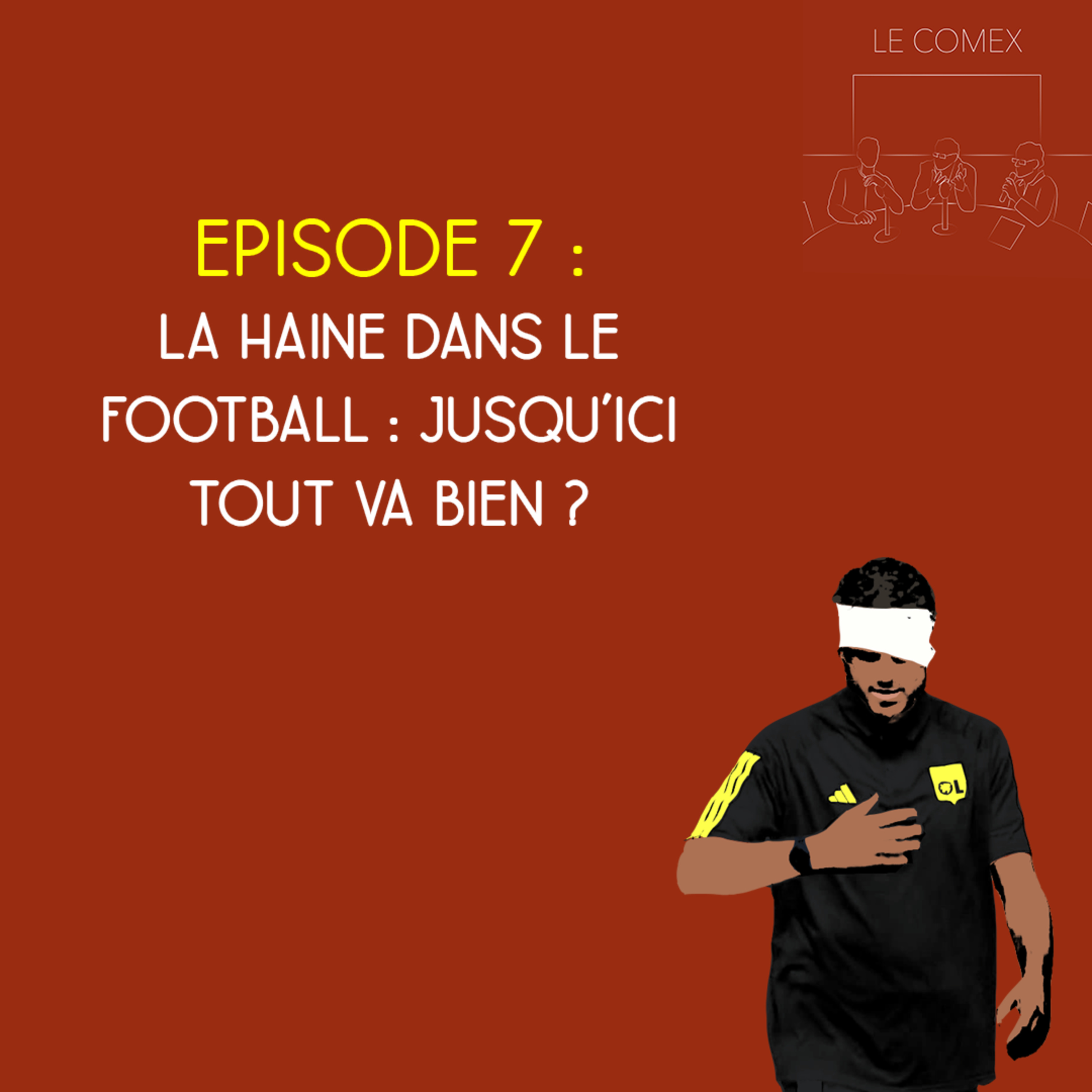 Le Comex - Episode 7 - La haine dans le football français : jusqu'ici tout va bien ? episode artwork