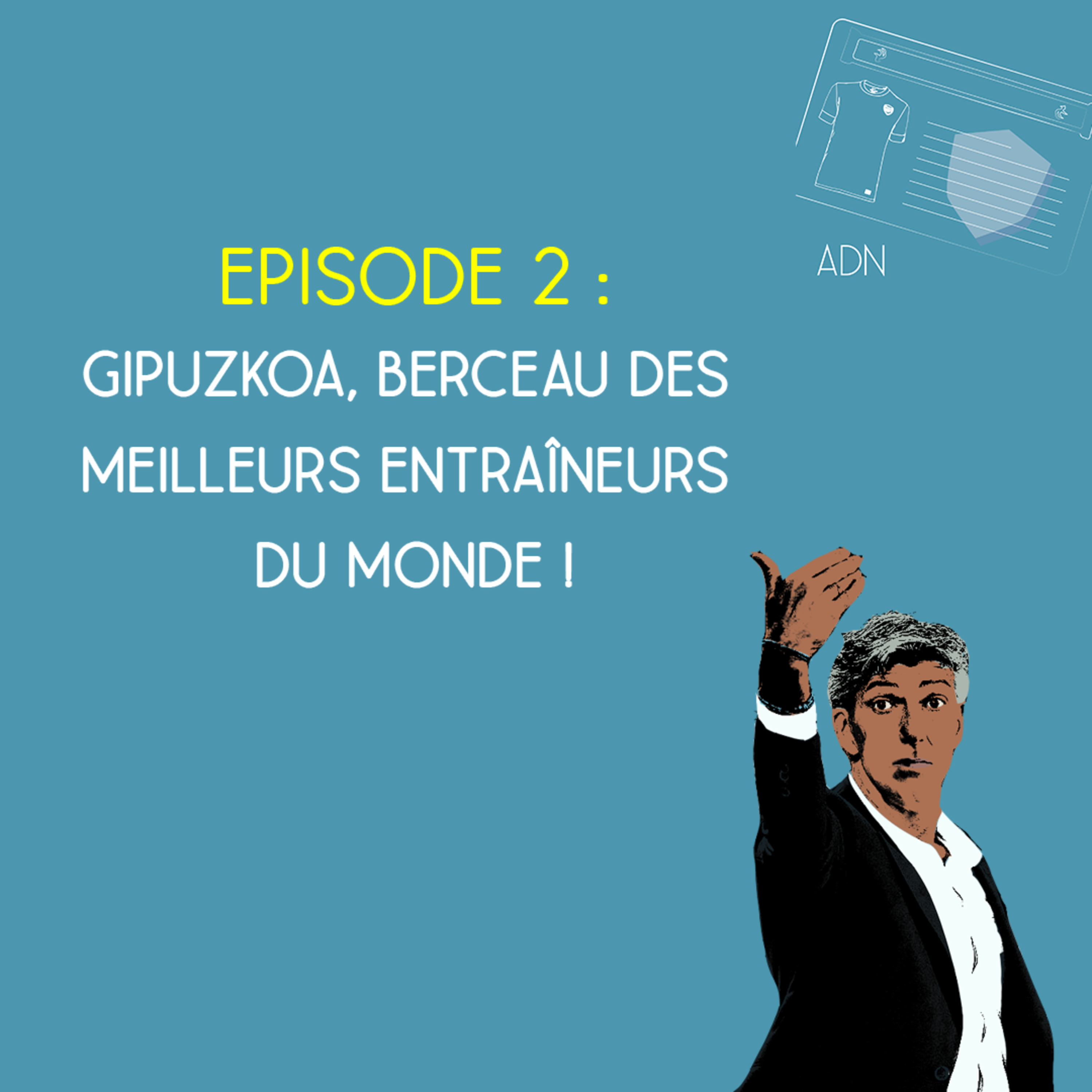 ADN - Saison 2, Episode 2 - Gipuzkoa, berceau des meilleurs entraîneurs du monde ! episode artwork