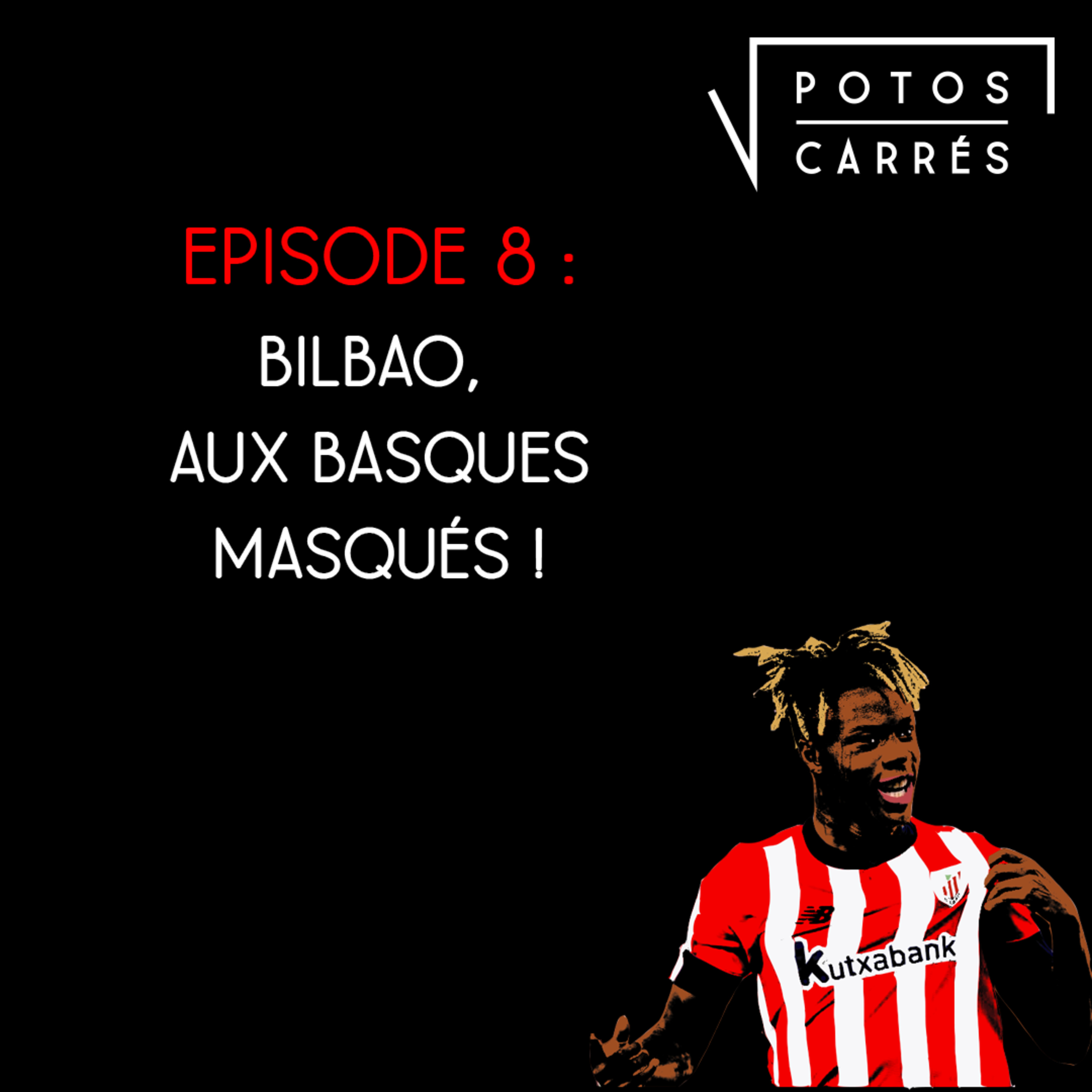 Potos Carrés - Saison 4, Episode 8 - Bilbao, aux basques masqués ! episode artwork
