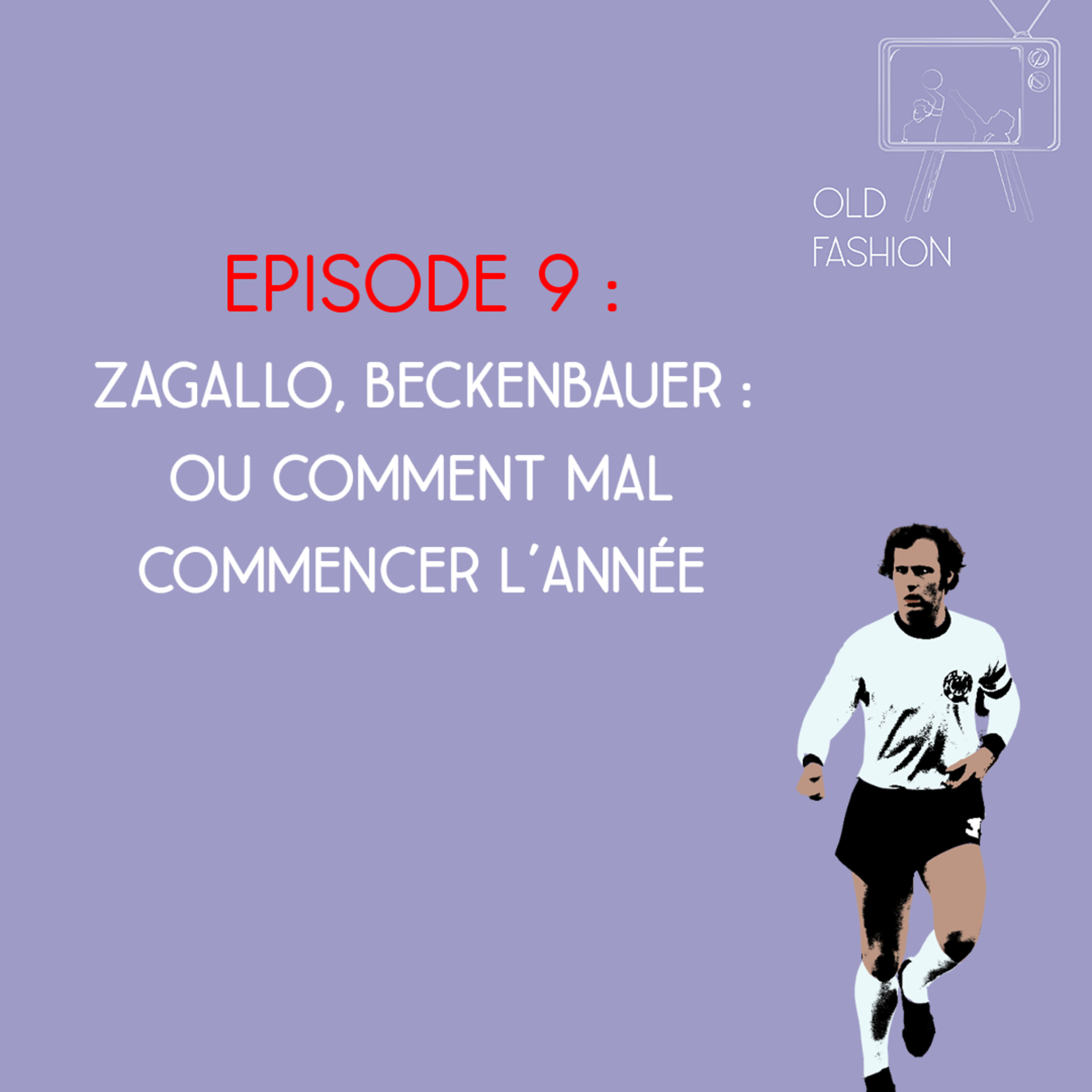 Old Fashion - Saison 2, Episode 10 - Zagallo / Beckenbauer, ou comment mal débuter l'année. episode artwork