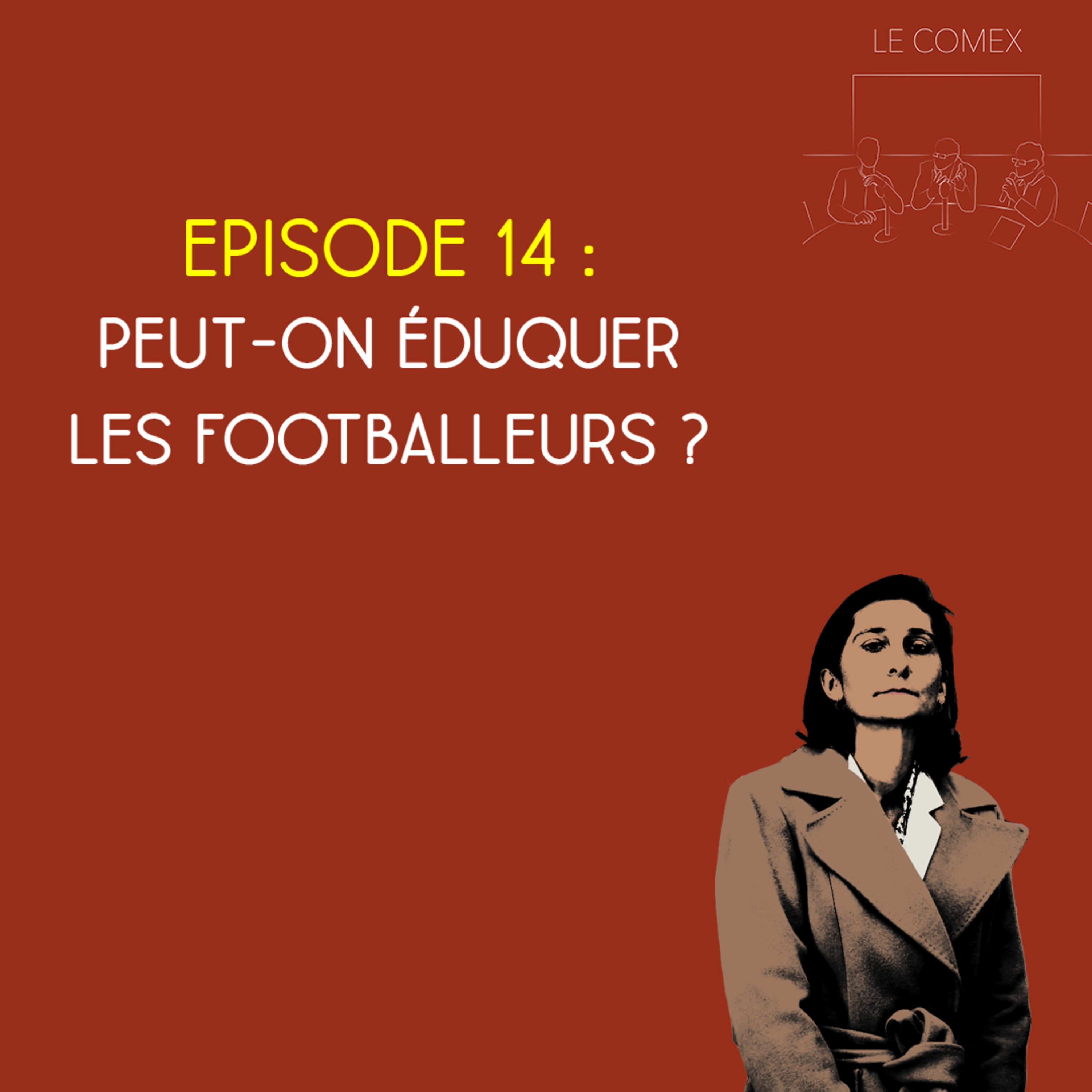 Le Comex - Saison 2, Episode 14 - Peut-on éduquer nos footballeurs ?  episode artwork