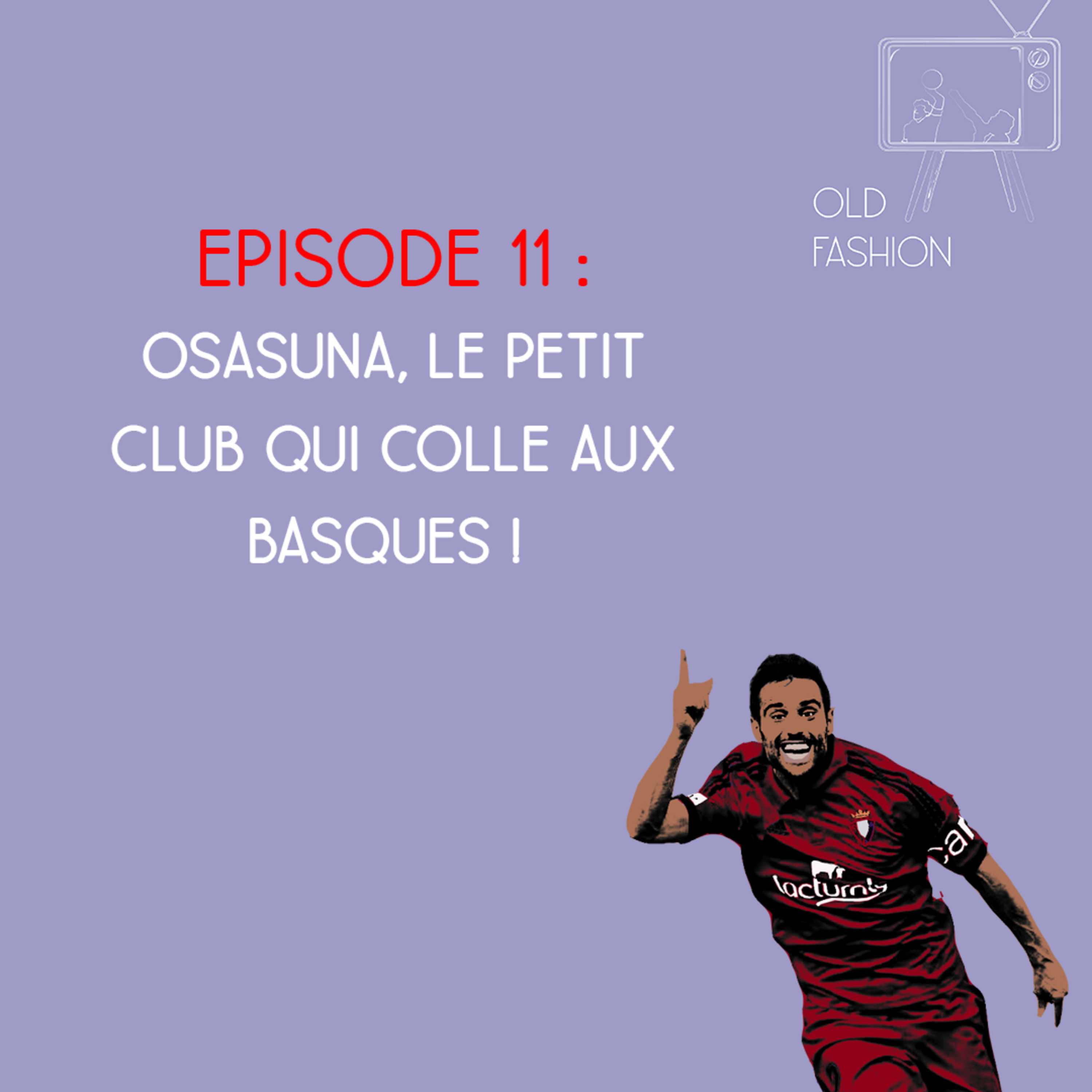 Old Fashion - Saison 2, Episode 11 - Osasuna, le petit club qui colle aux basques !  episode artwork