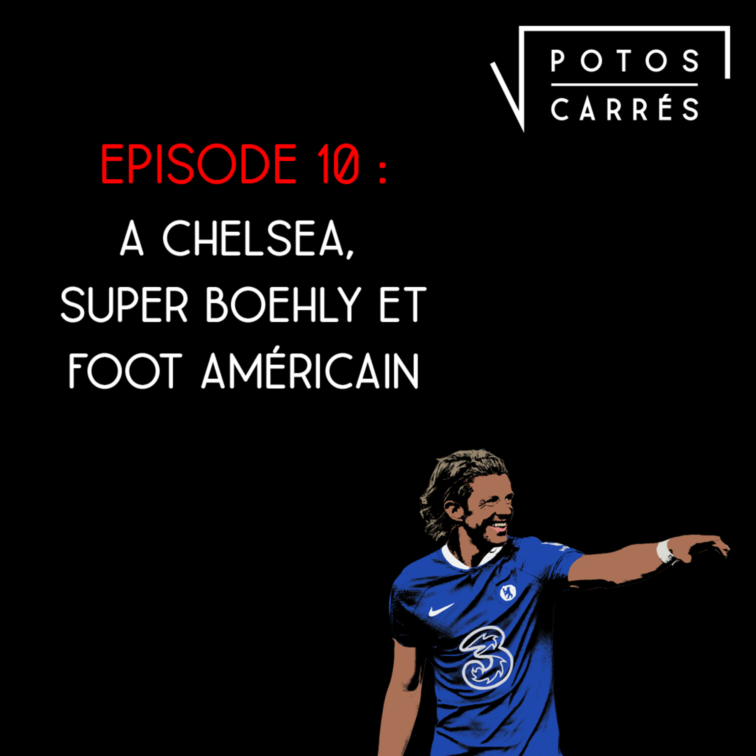 Potos Carrés - Saison 4, Episode 11 - A Chelsea, Super Boehly et foot américain episode artwork