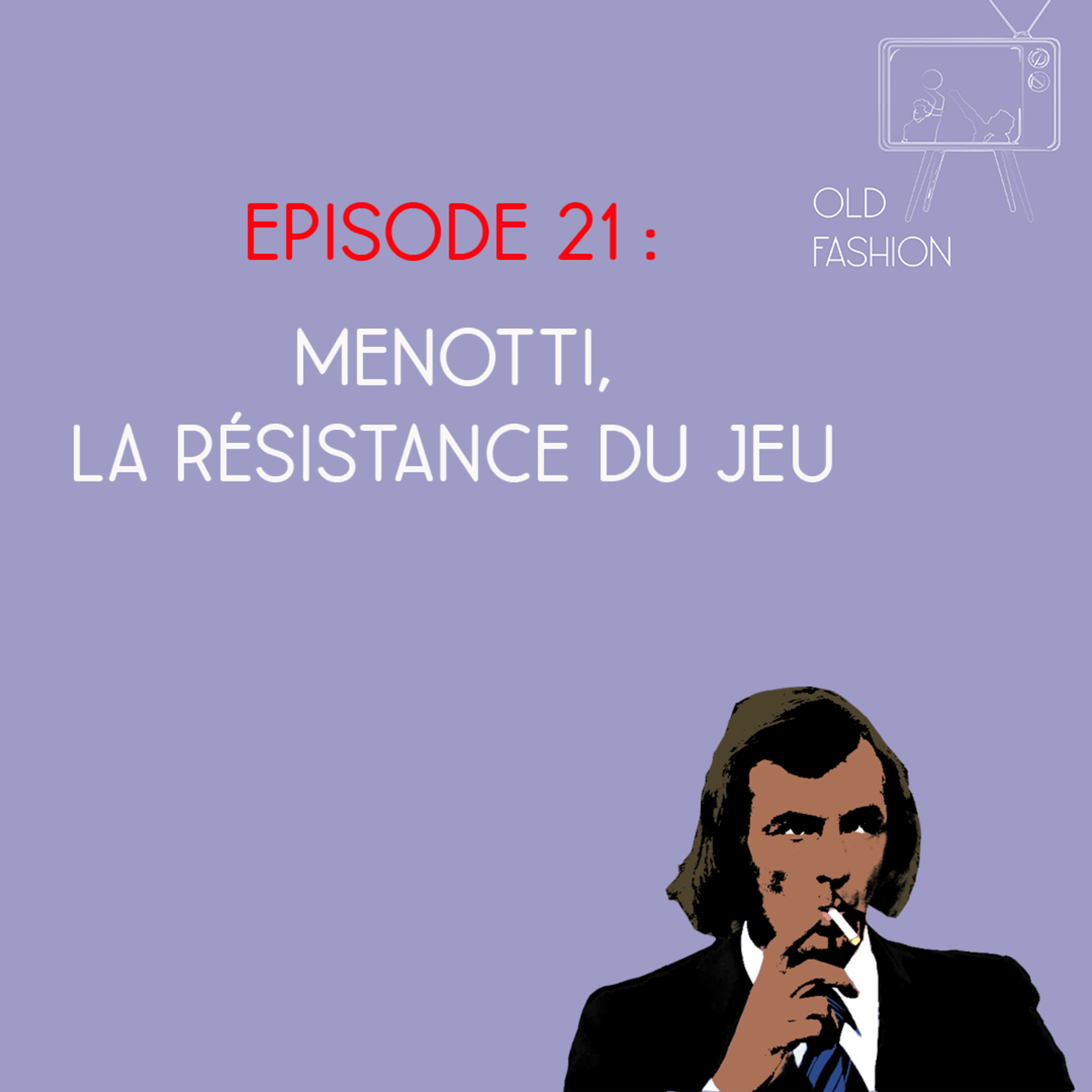 Old Fashion - saison 2, épisode 21 - Menotti, la résistance du jeu  episode artwork
