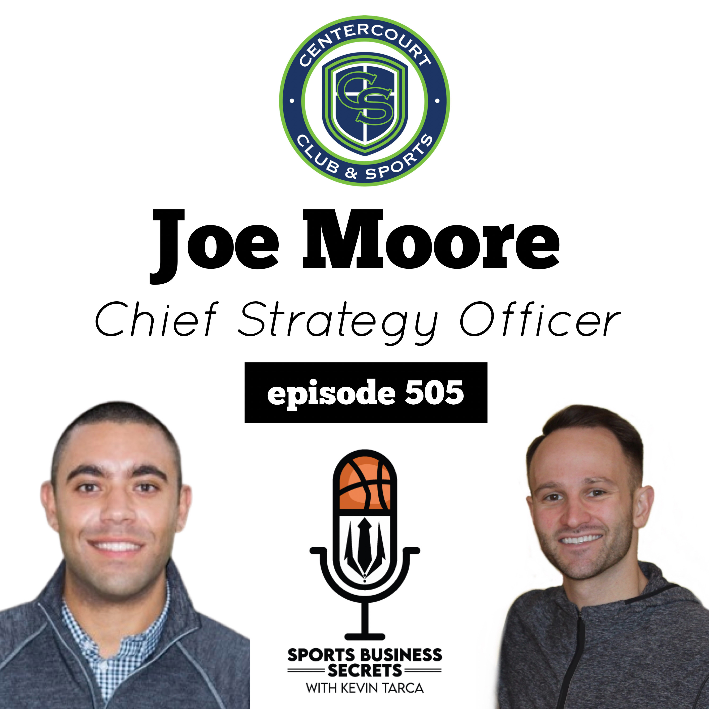 Episode 505: Joe Moore, Chief Strategy Officer at Centercourt Sports Academy