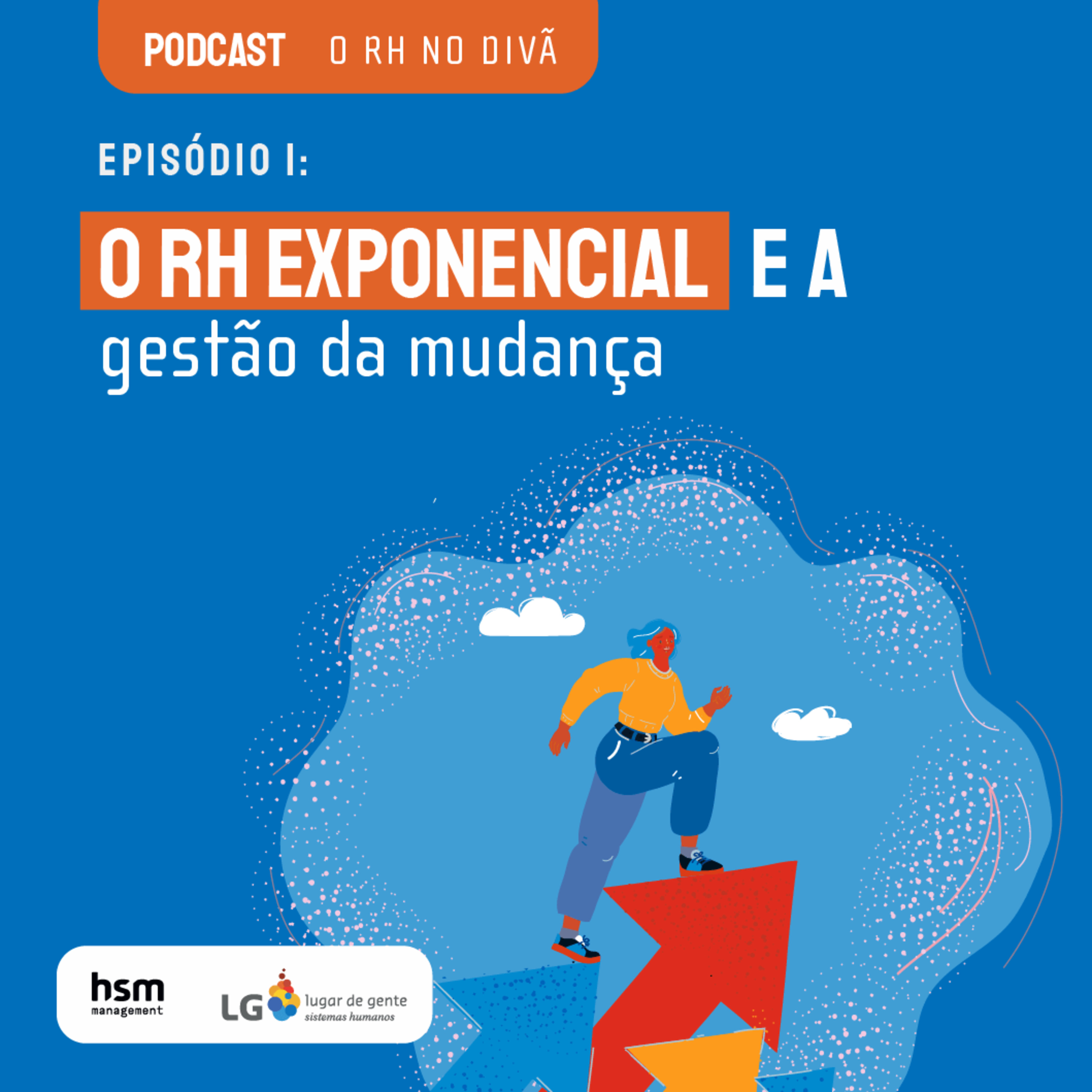 O RH no divã – análises para CHROs preparados para o futuro - Episódio #01: O RH exponencial e a gestão da mudança episode artwork