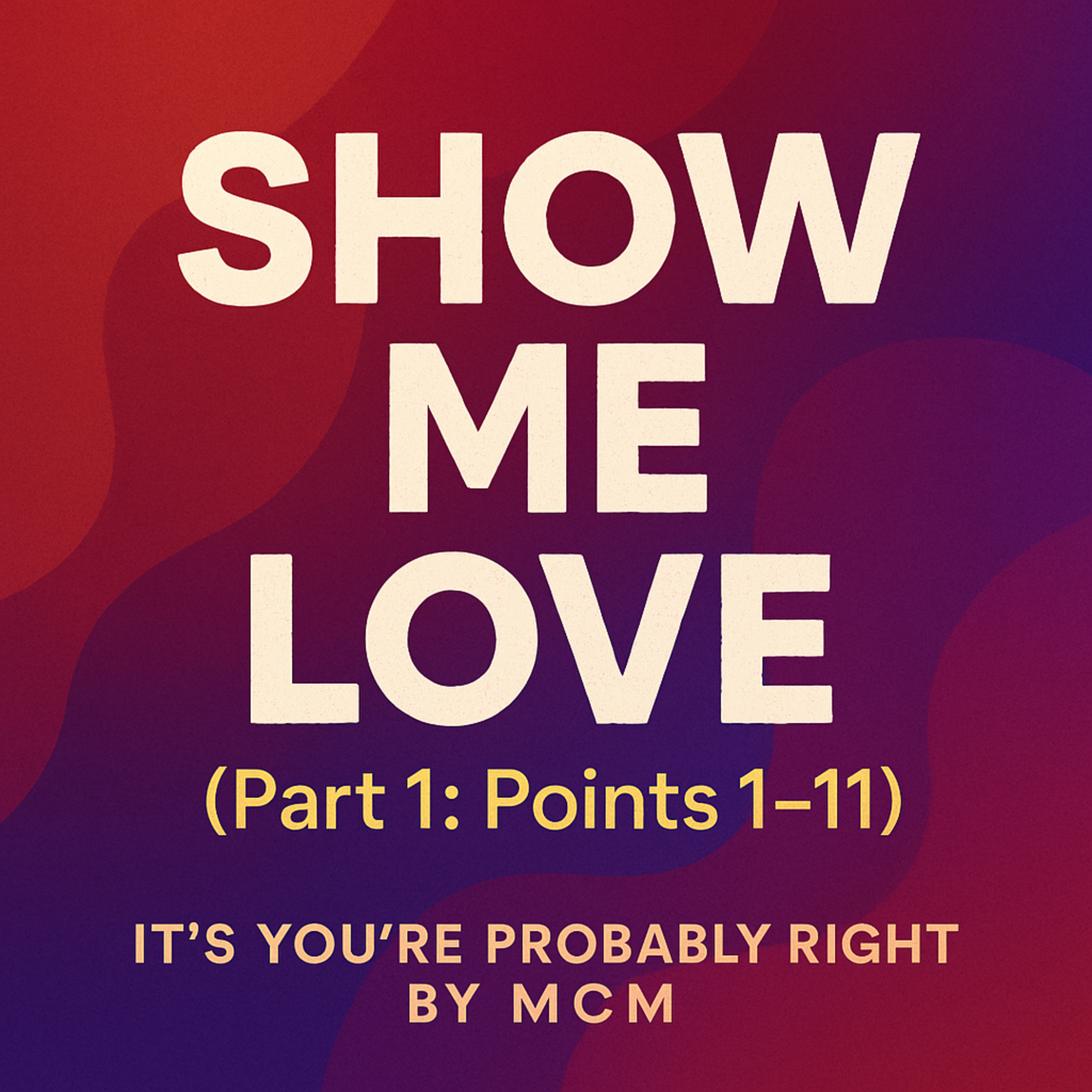 Show Me Love (Part 1: Points 1–11)Episode 258