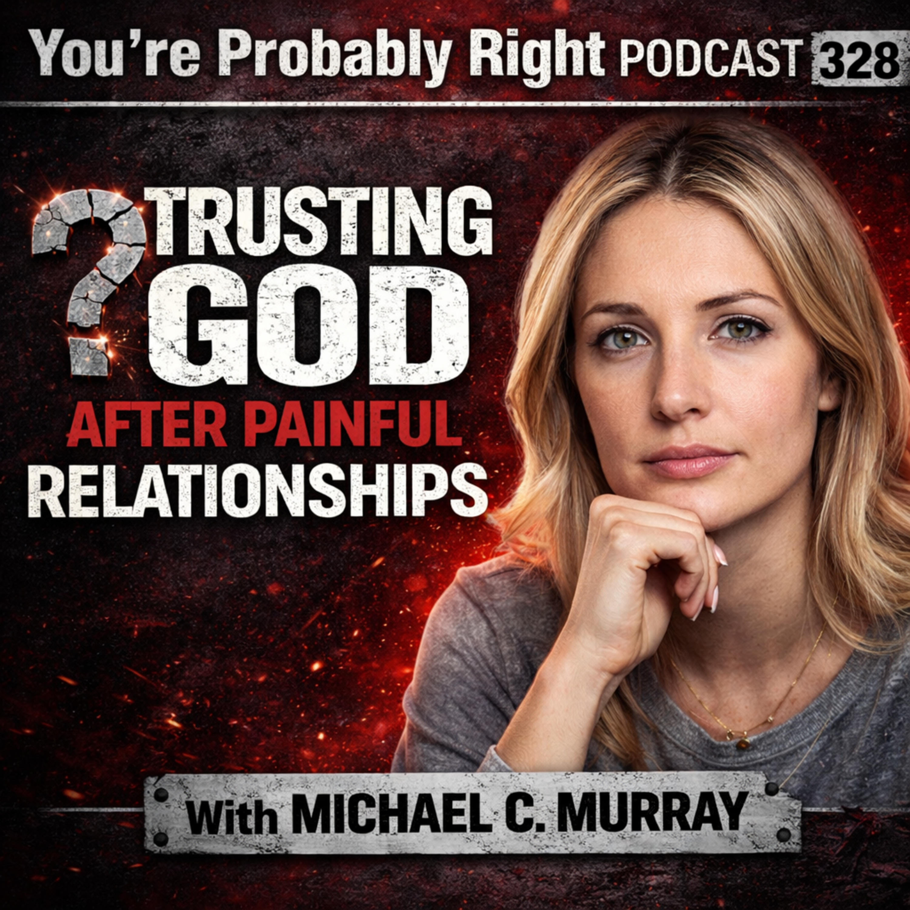 Episode 328: Trusting God After Painful Relationships