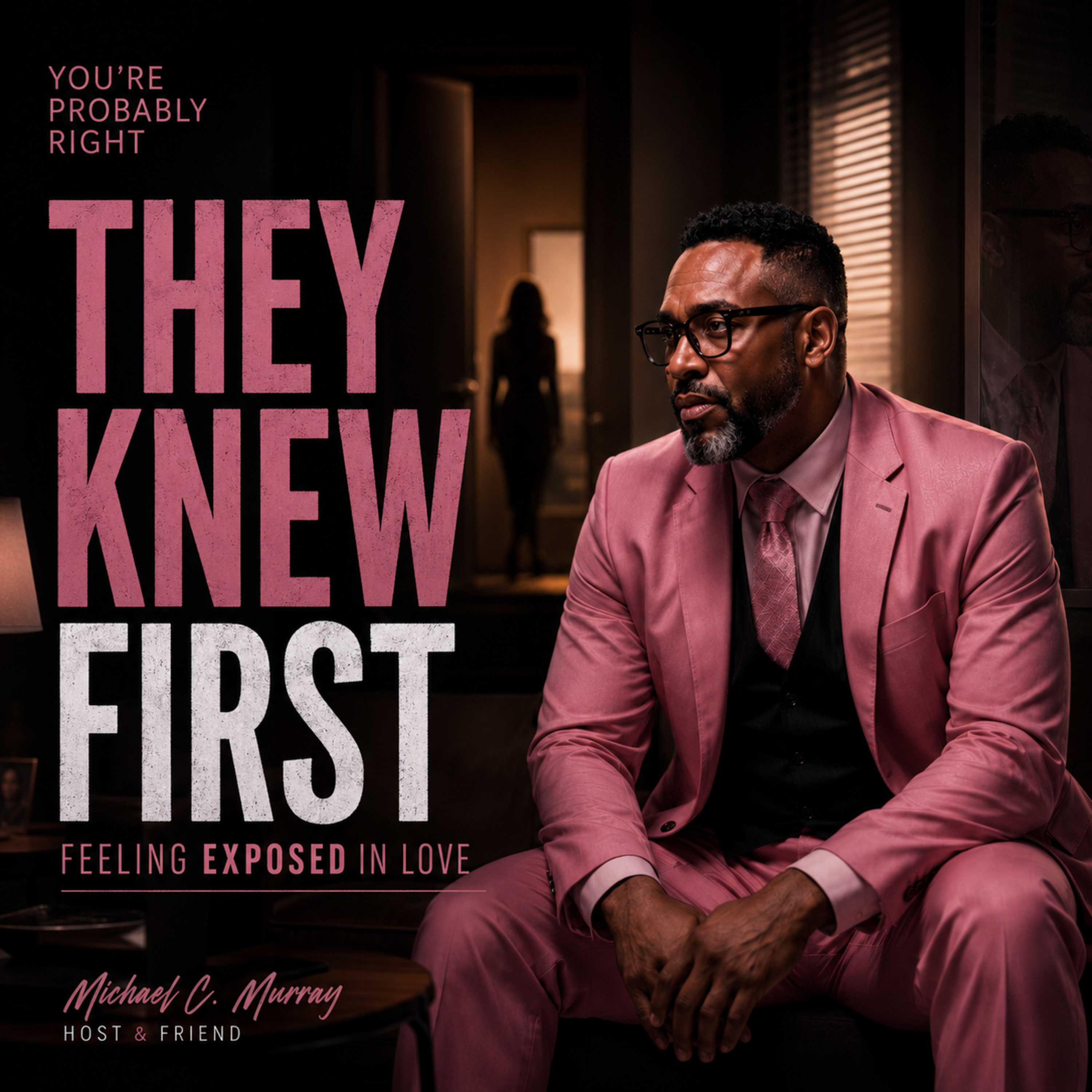 They Knew Before I Did: Feeling Exposed in Love
