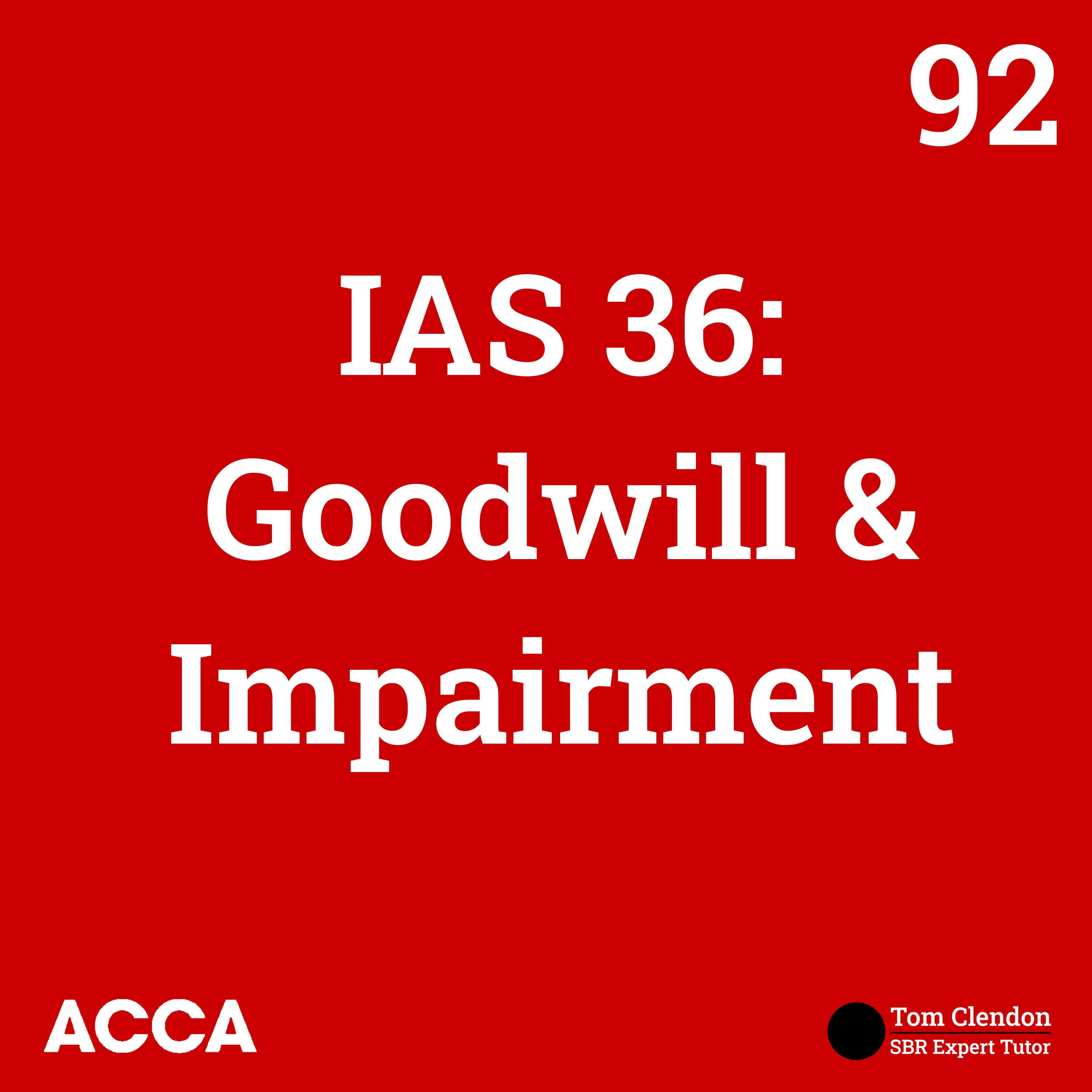 IAS 36: Goodwill and Impairment