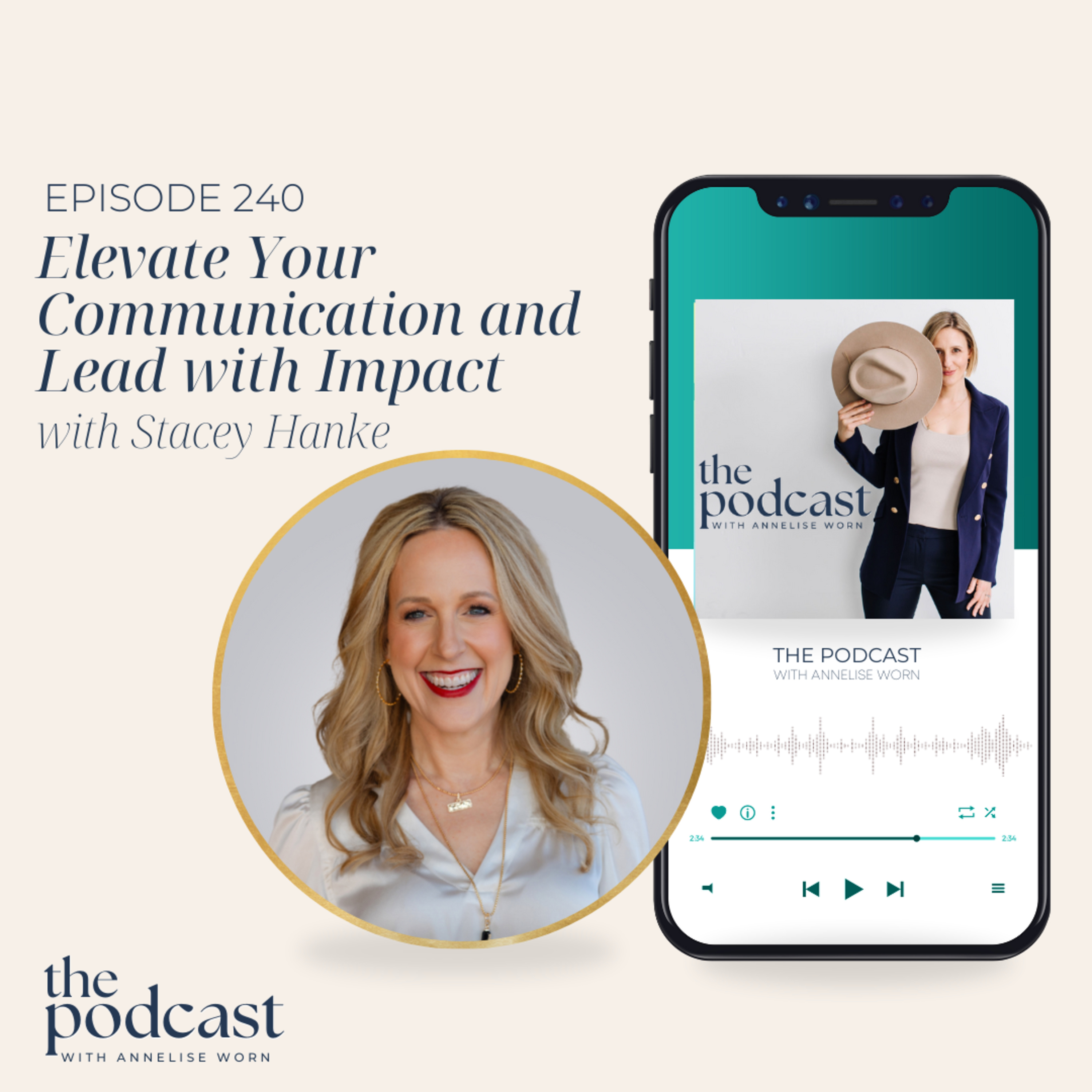 Elevate Your Communication and Lead with Impact with Stacey Hanke - Ep: 240