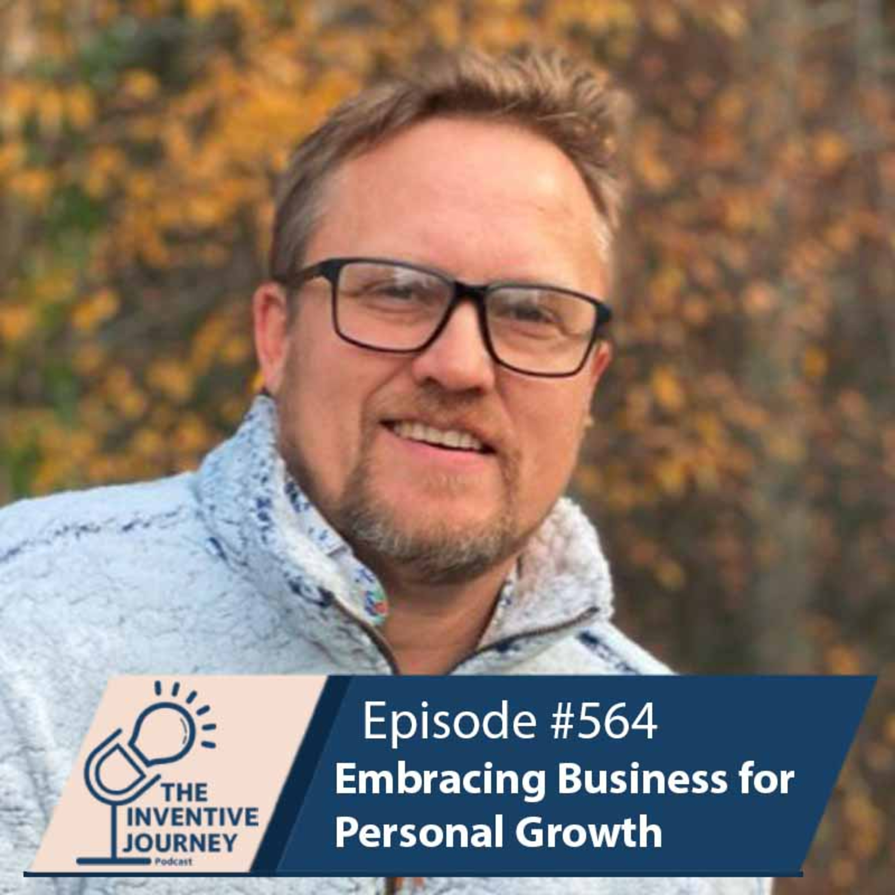 "Embracing Business for Personal Growth" The Podcast For Entrepreneurs w/ Kevin White episode artwork