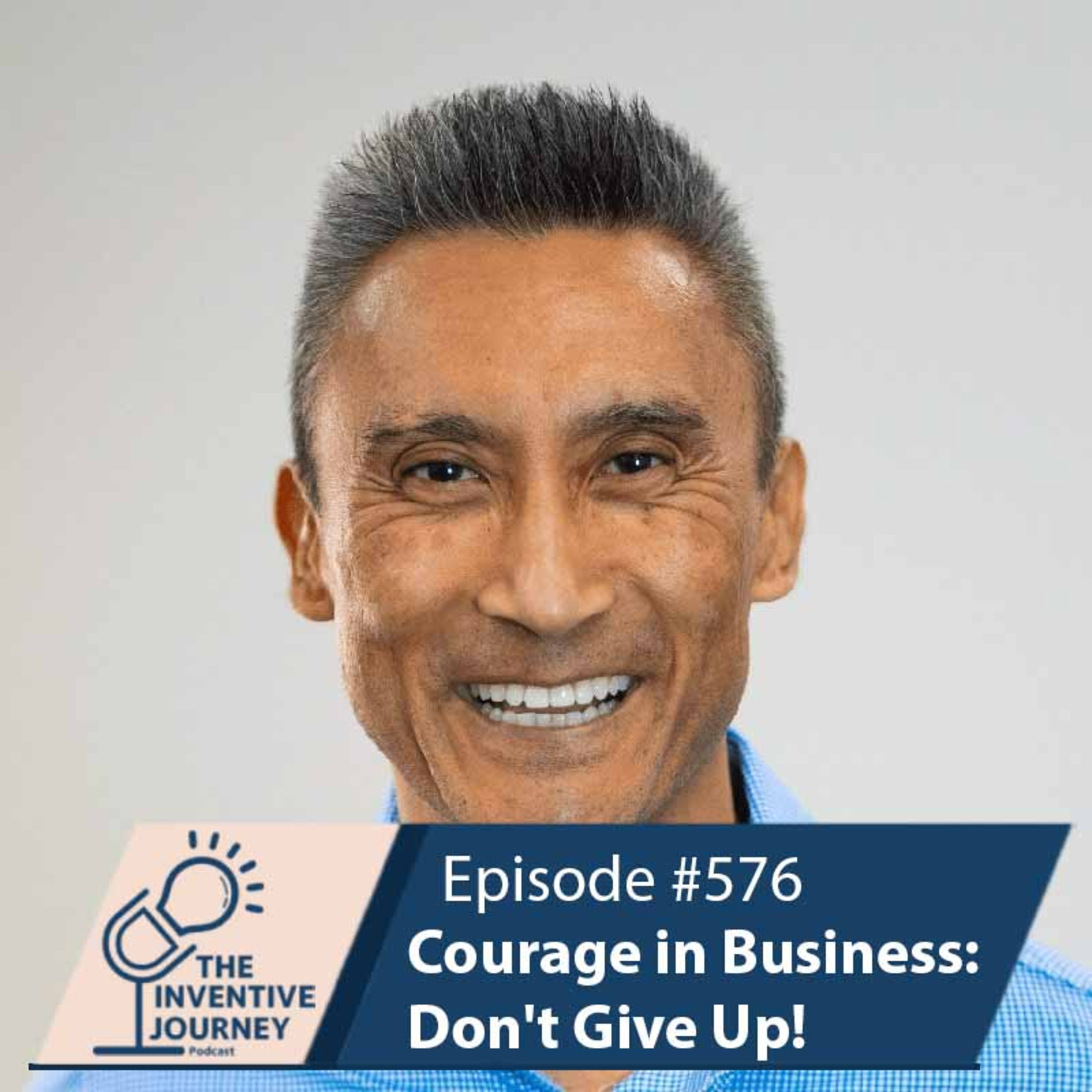 "Courage in Business: Don't Give Up!" The Podcast For Entrepreneurs w/ Benoy Tamang episode artwork