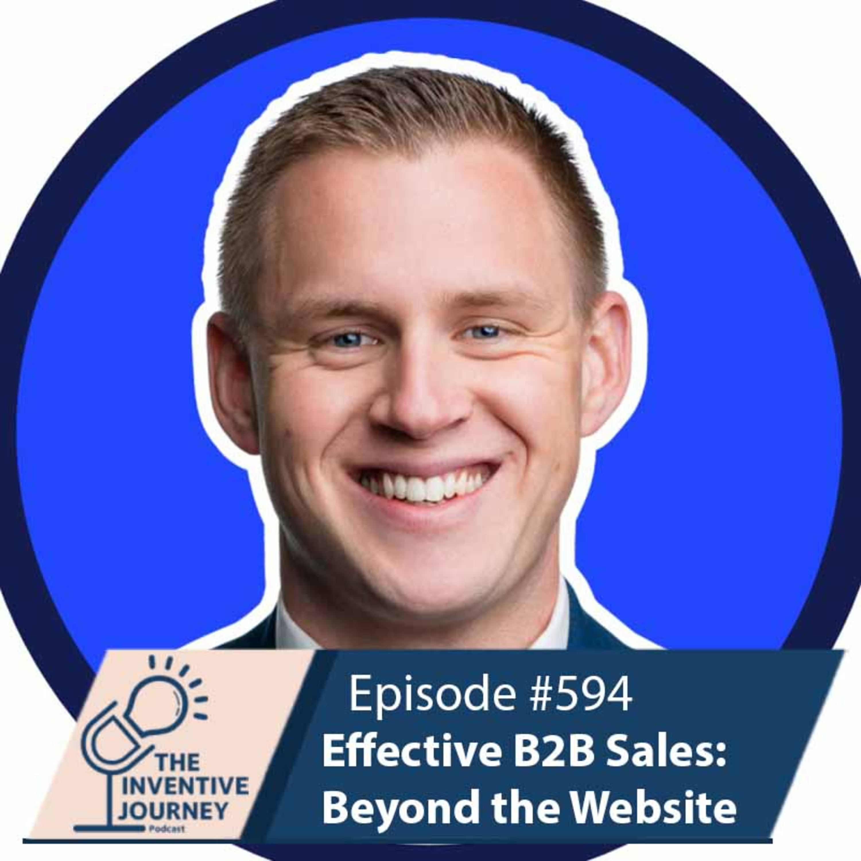 "Effective B2B Sales: Beyond the Website" The Podcast For Entrepreneurs w/ John Frechette episode artwork