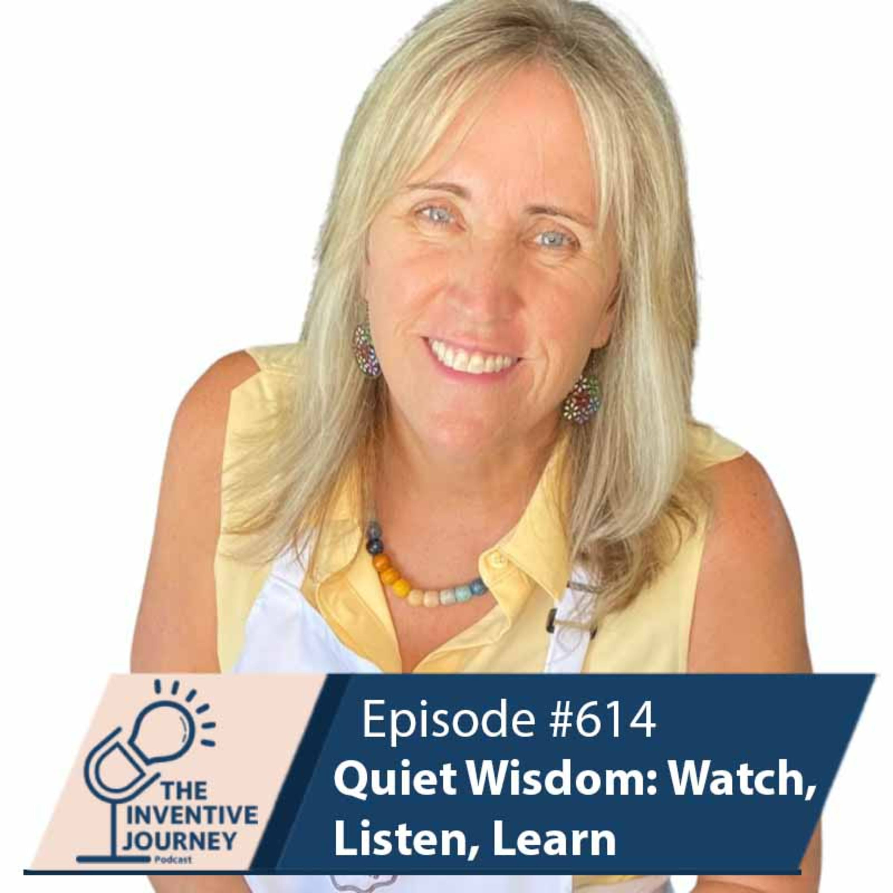 "Quiet Wisdom: Watch, Listen, Learn" The Podcast For Entrepreneurs w/ Margie Traxler episode artwork