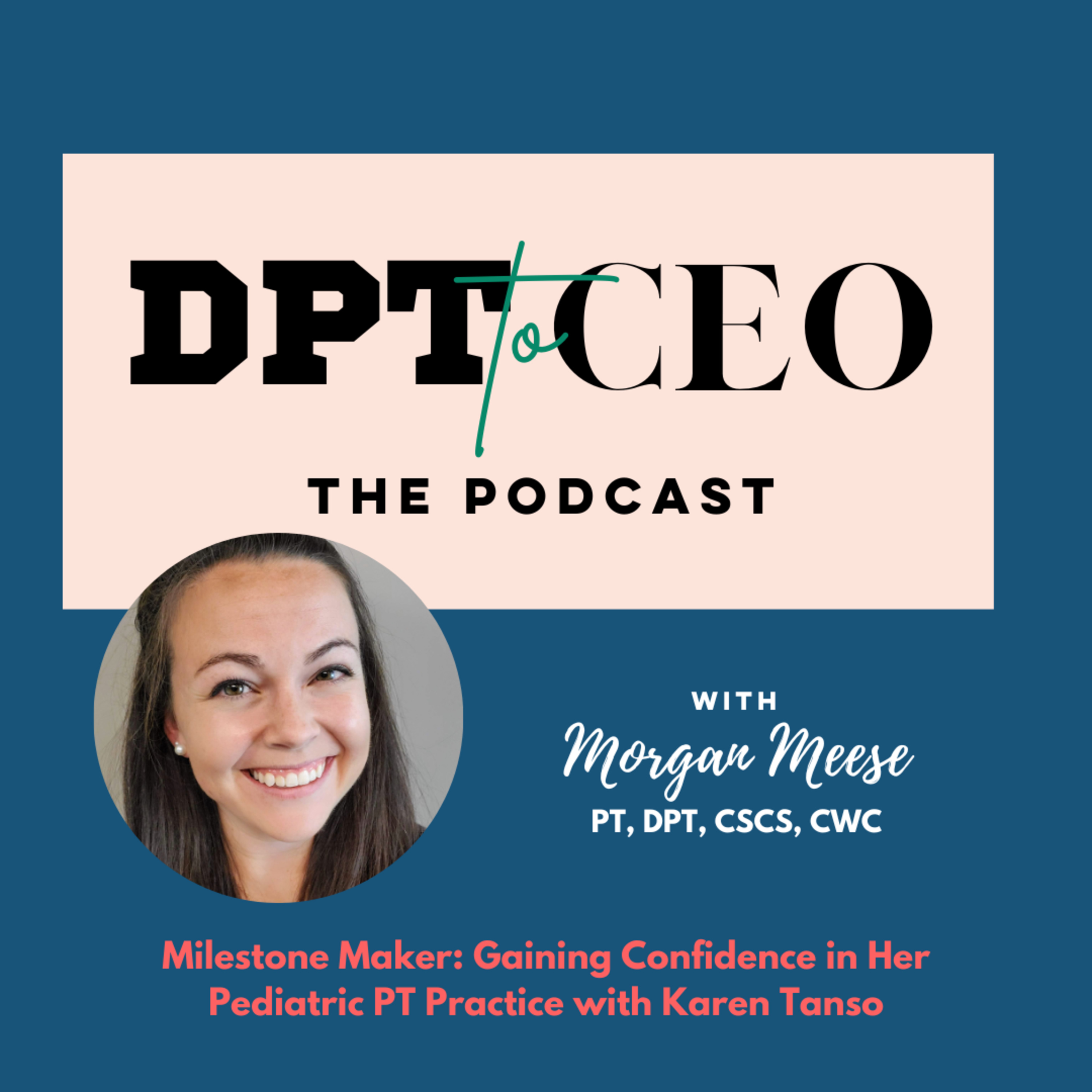 Milestone Maker: Gaining Confidence in Her Pediatric PT Practice with Karen Tanso episode artwork