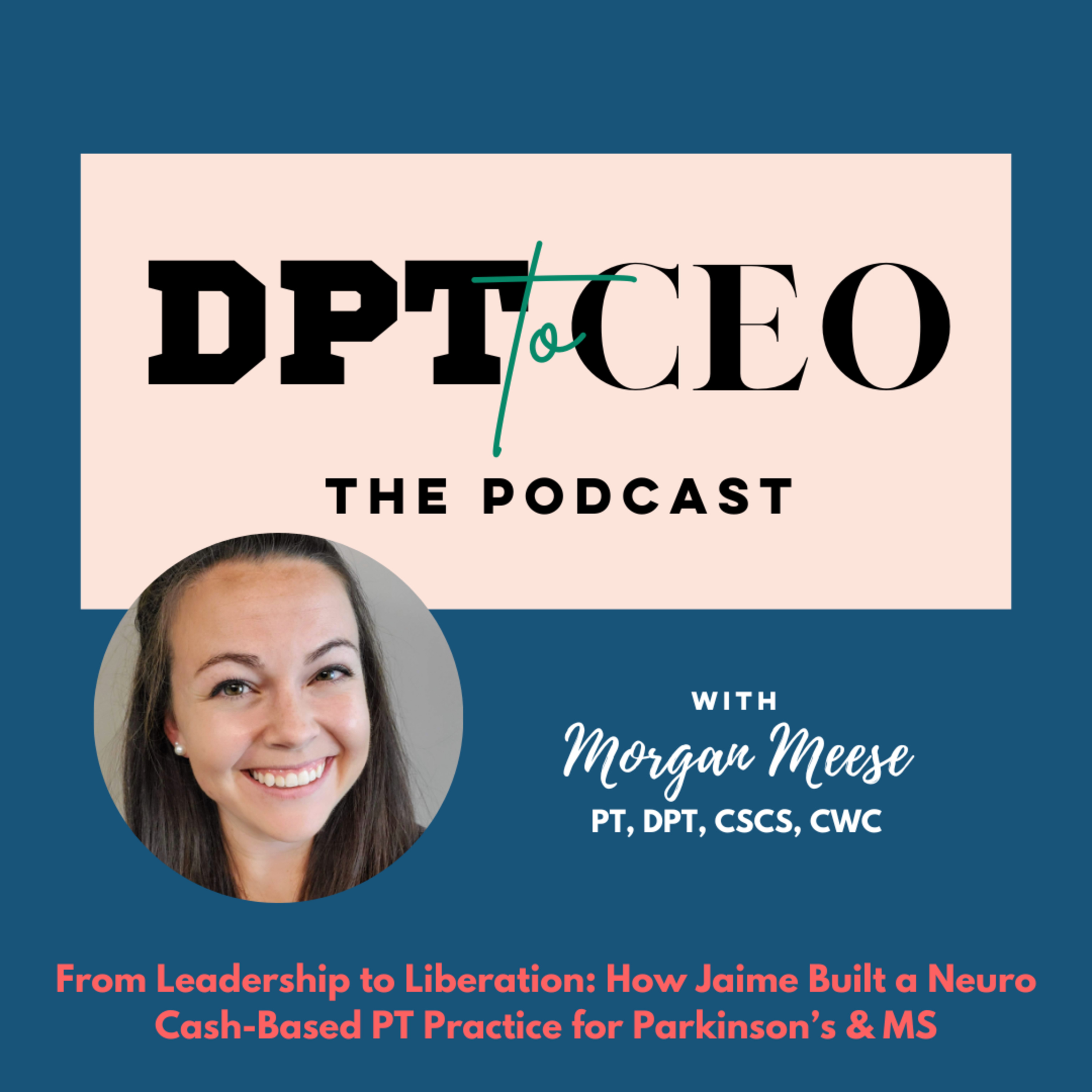 From Leadership to Liberation: How Jaime Built a Neuro Cash-Based PT Practice for Parkinson’s & MS episode artwork