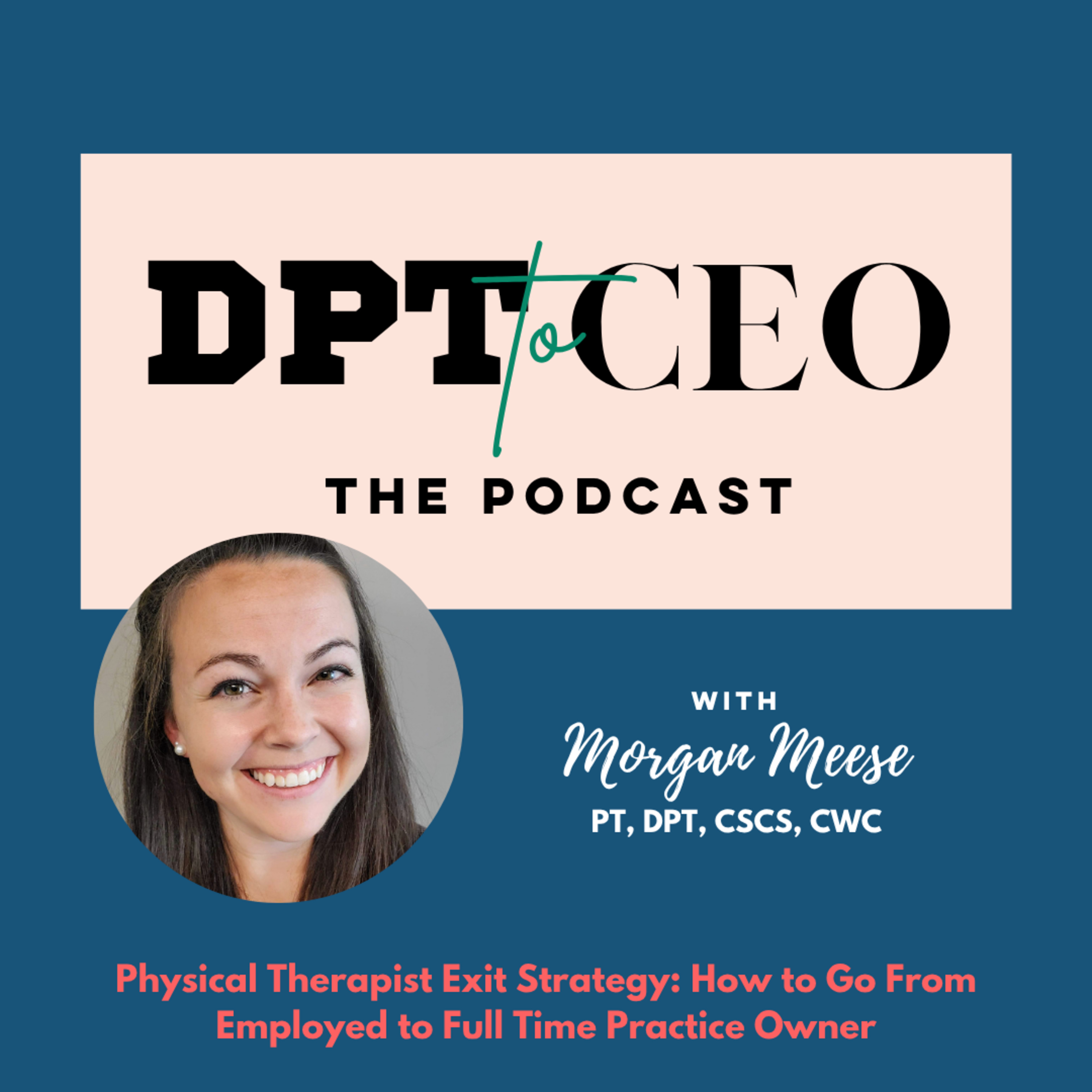 Physical Therapist Exit Strategy: How to Go From Employed to Full Time Practice Owner episode artwork