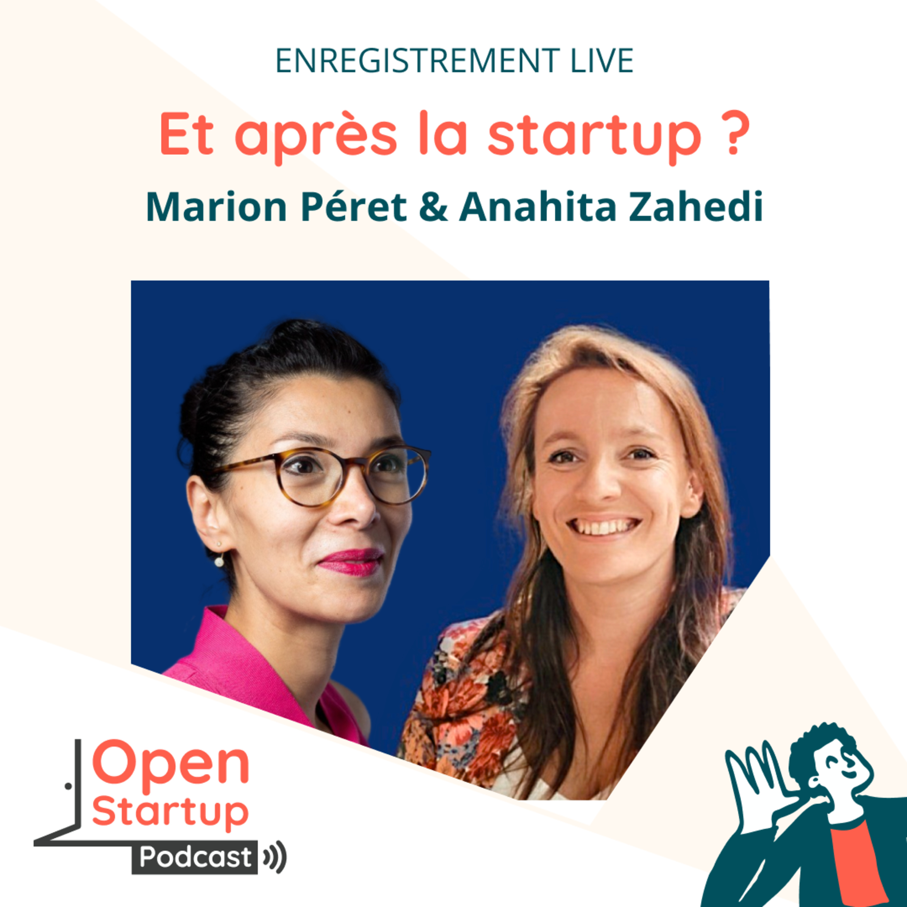Rebond entrepreneurial : et après la startup ? Marion Péret & Anahita Zahedi (live)
