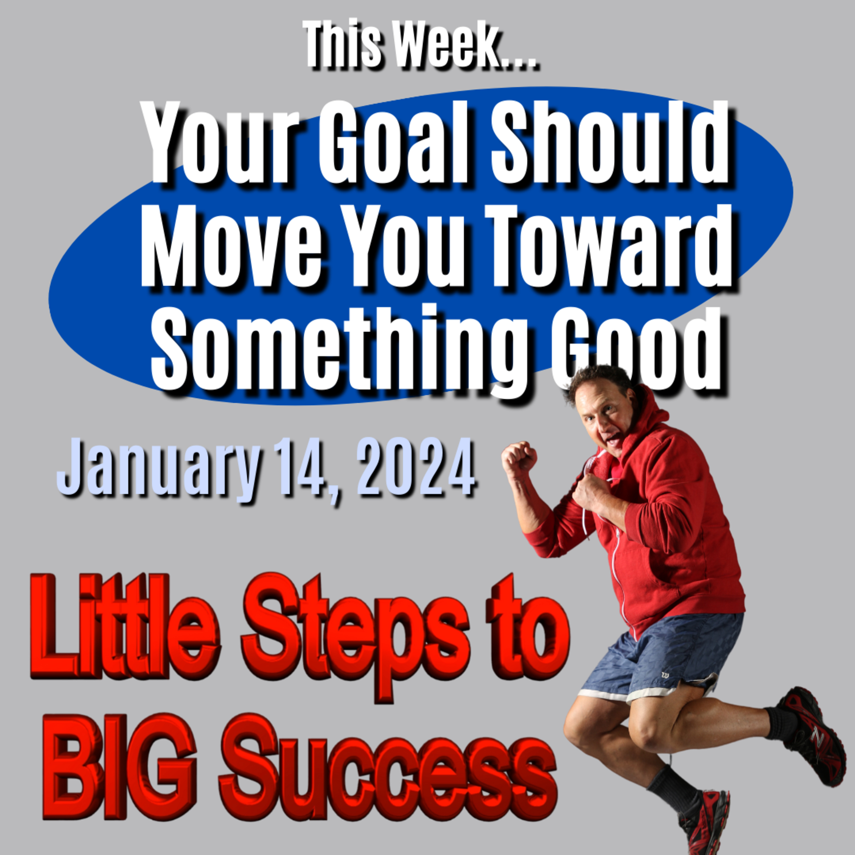 Your Goal Should Move You Toward Something Good episode artwork