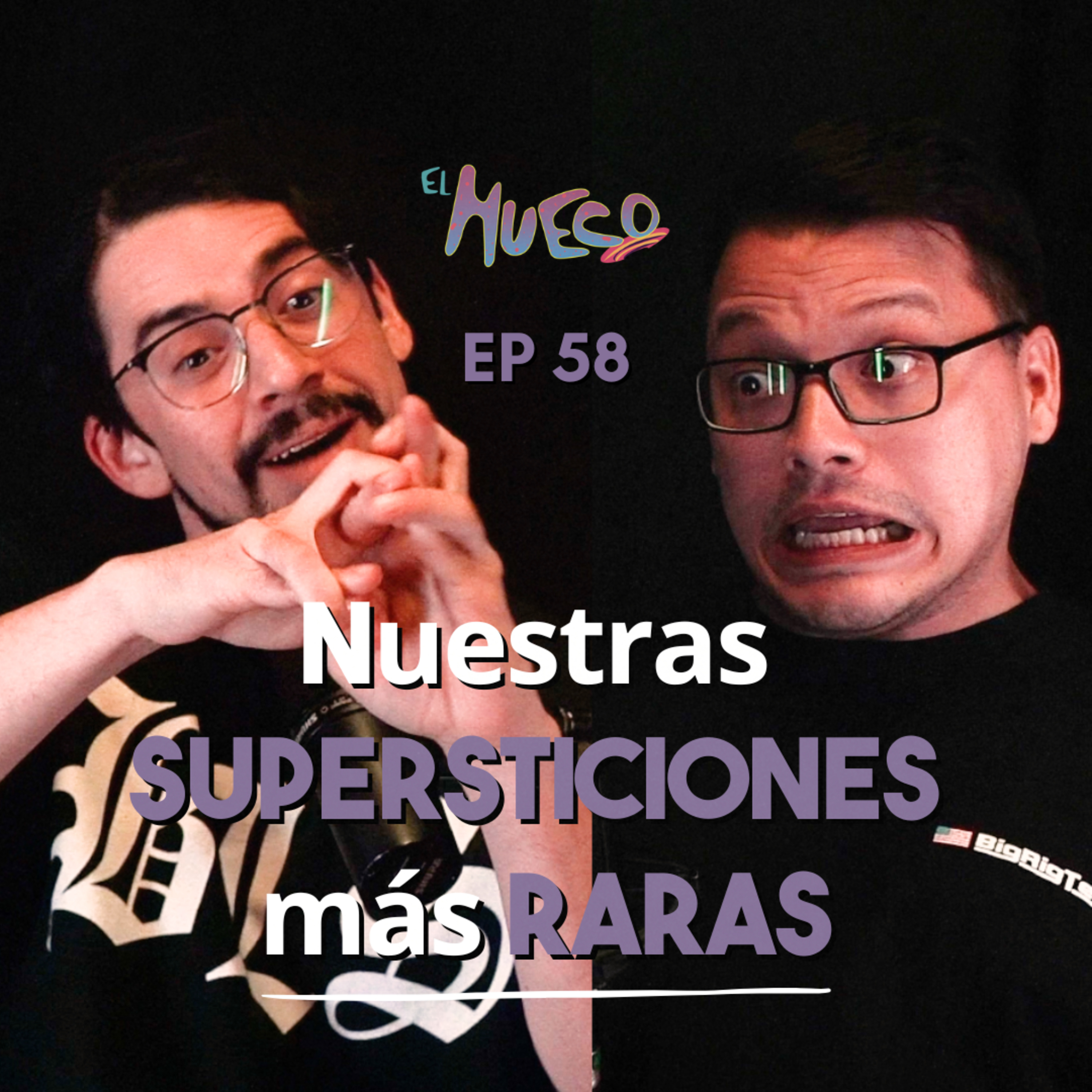 EL HUECO #58 - Nuestras supersticiones más raras