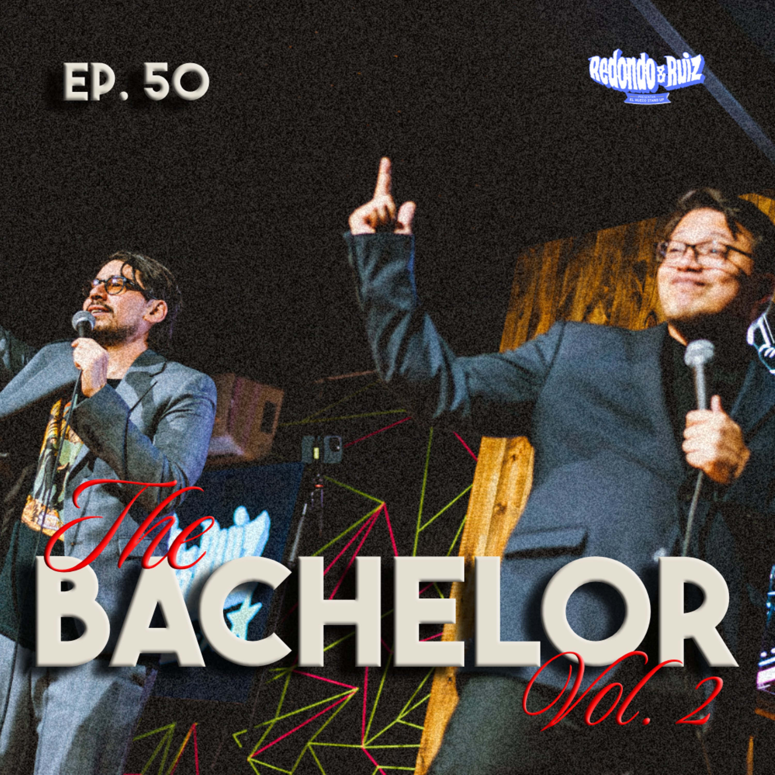 Perdonamos CACHOS en vivo - THE BACHELOR VOL 2 | REDONDO & RUIZ EP #50