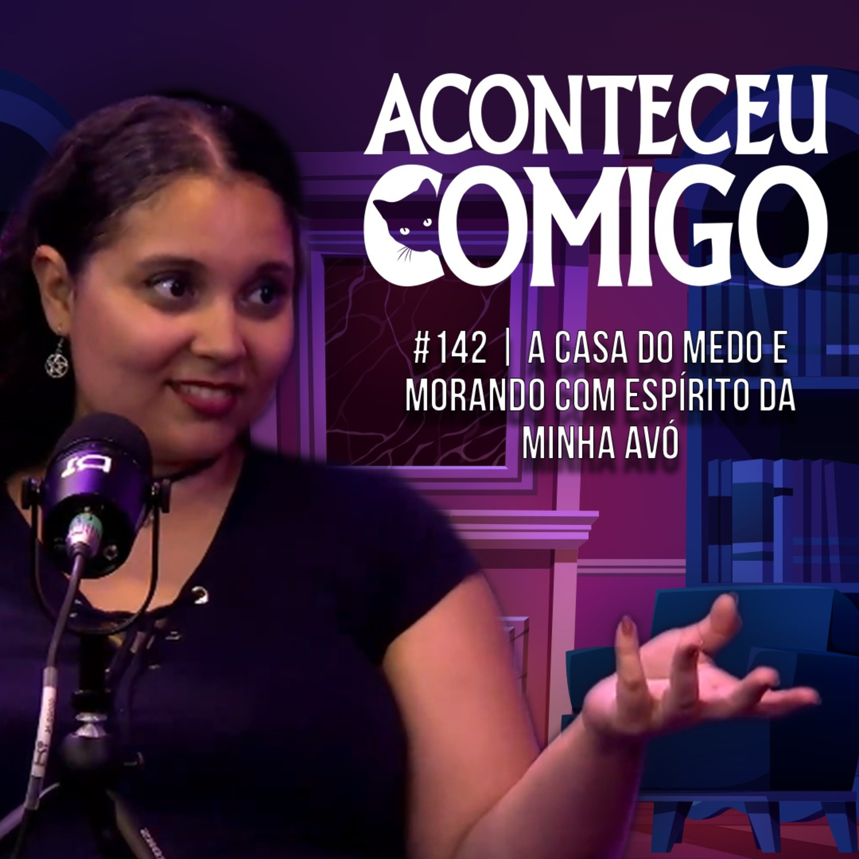 A Casa do Medo e Morando com o Espírito da minha Avó | Aconteceu Comigo #142 episode artwork