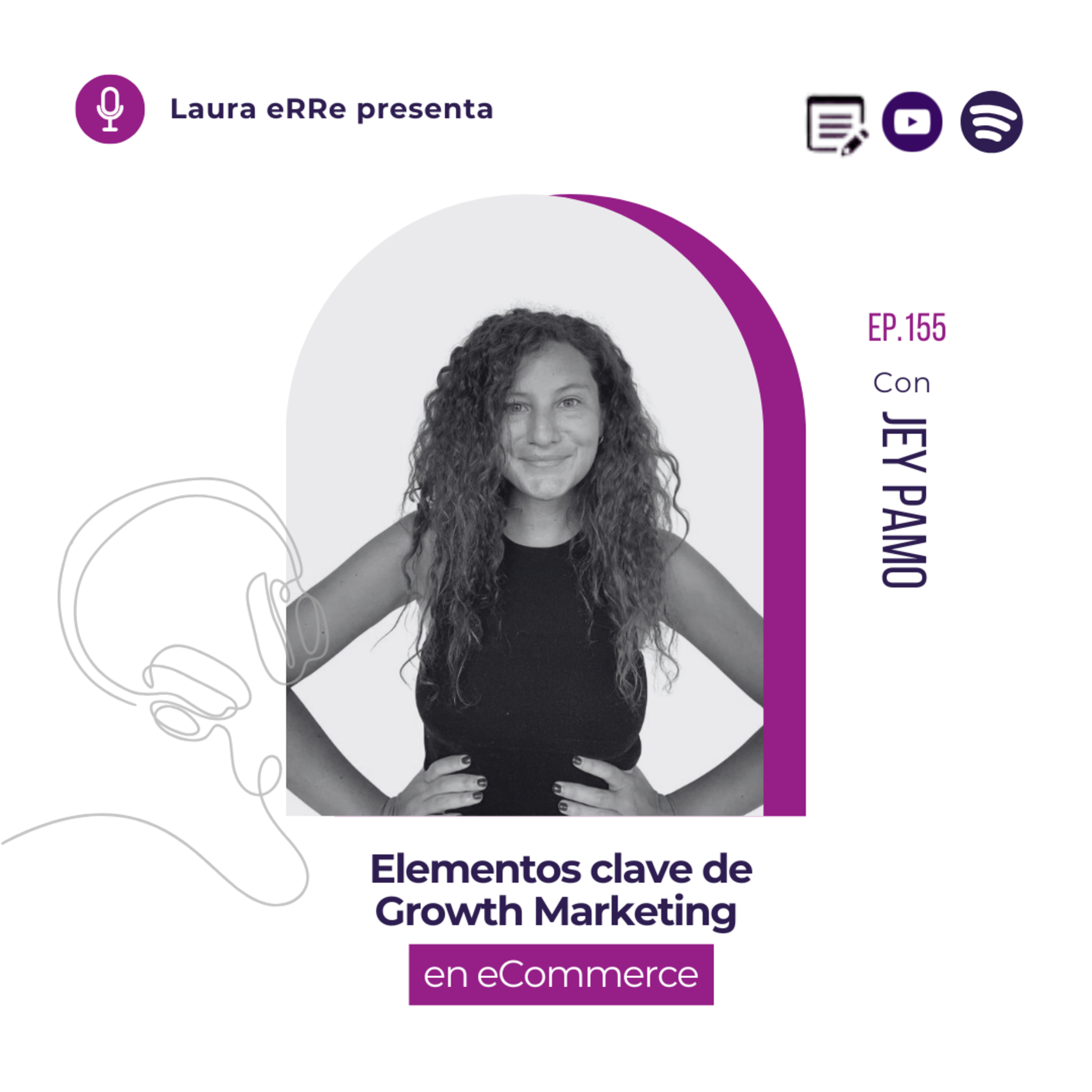 🎧E155. Elementos clave de Growth Marketing en eCommerce con Jey Pamo