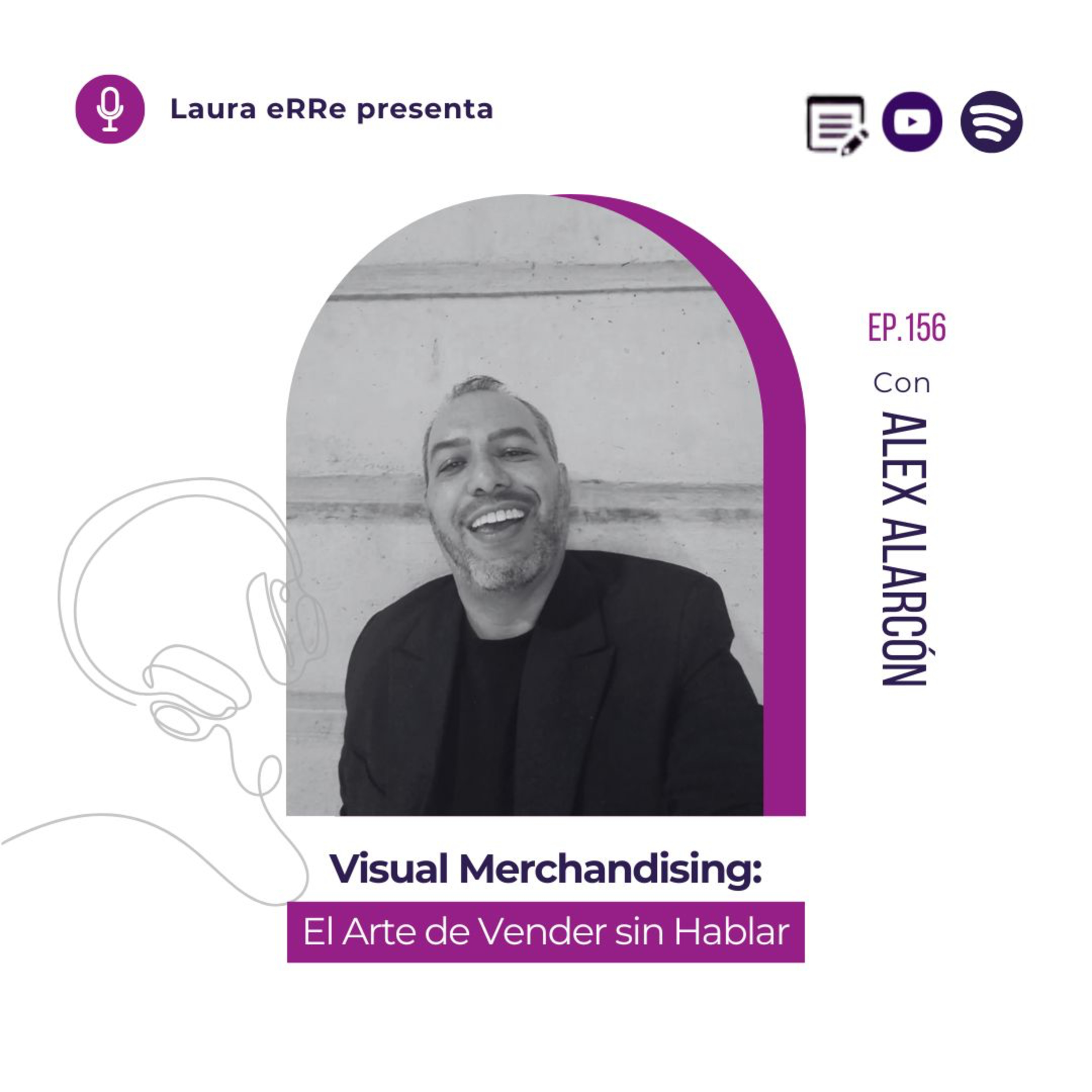 🎧E156. Visual Merchandising: El Arte de Vender sin Hablar con Alex Alarcón