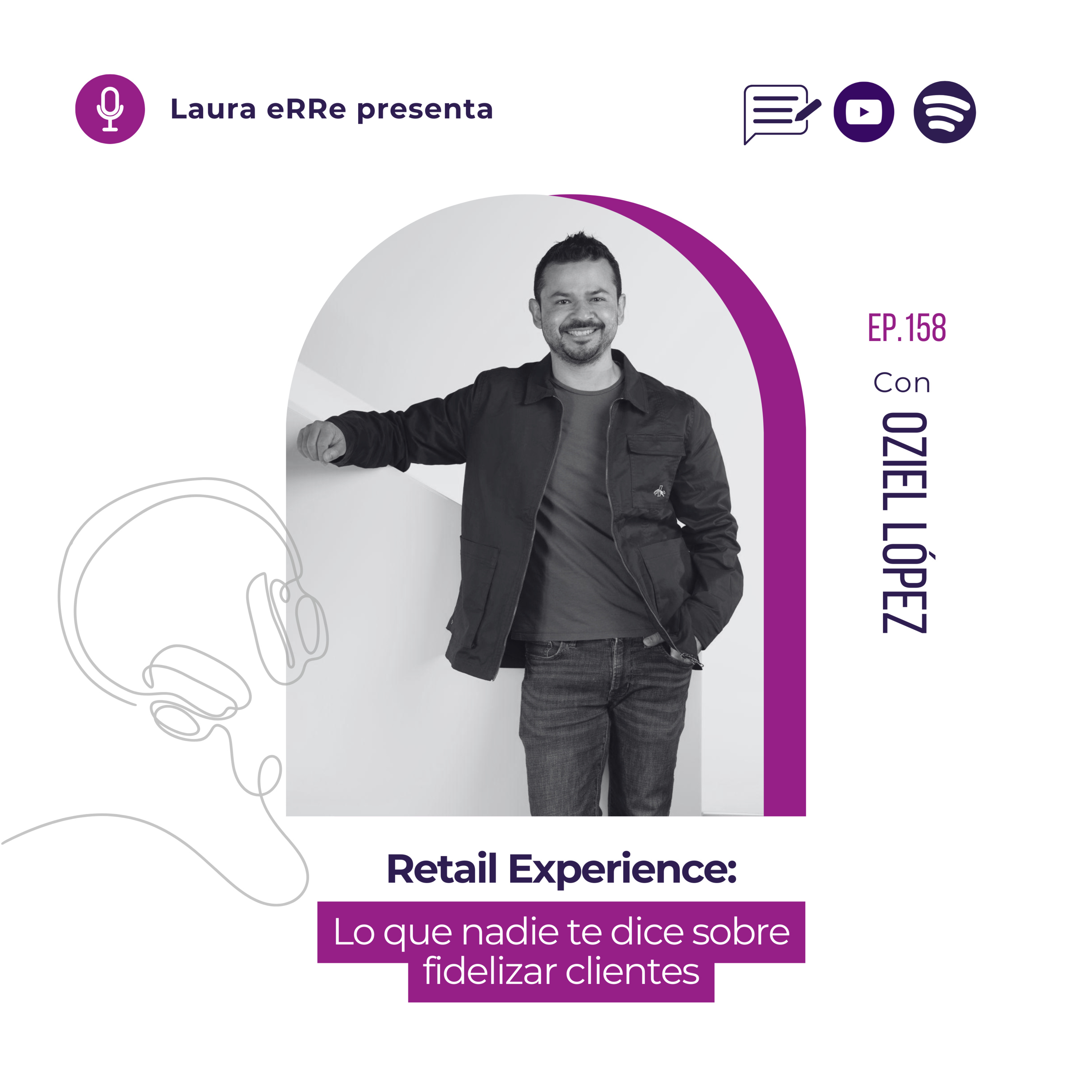 🎧E158. Retail Experience: Lo que nadie te dice sobre fidelizar clientes